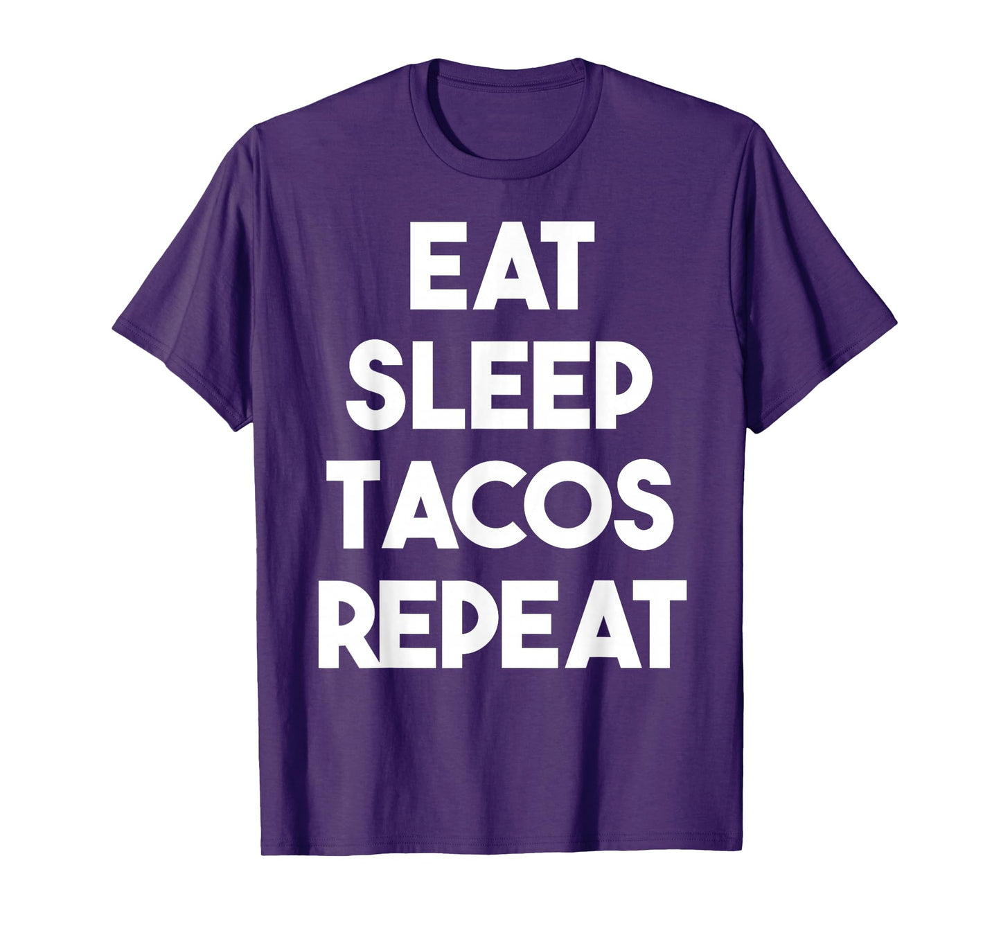 Eat Sleep Tacos Repeat - Funny Taco T-Shirt