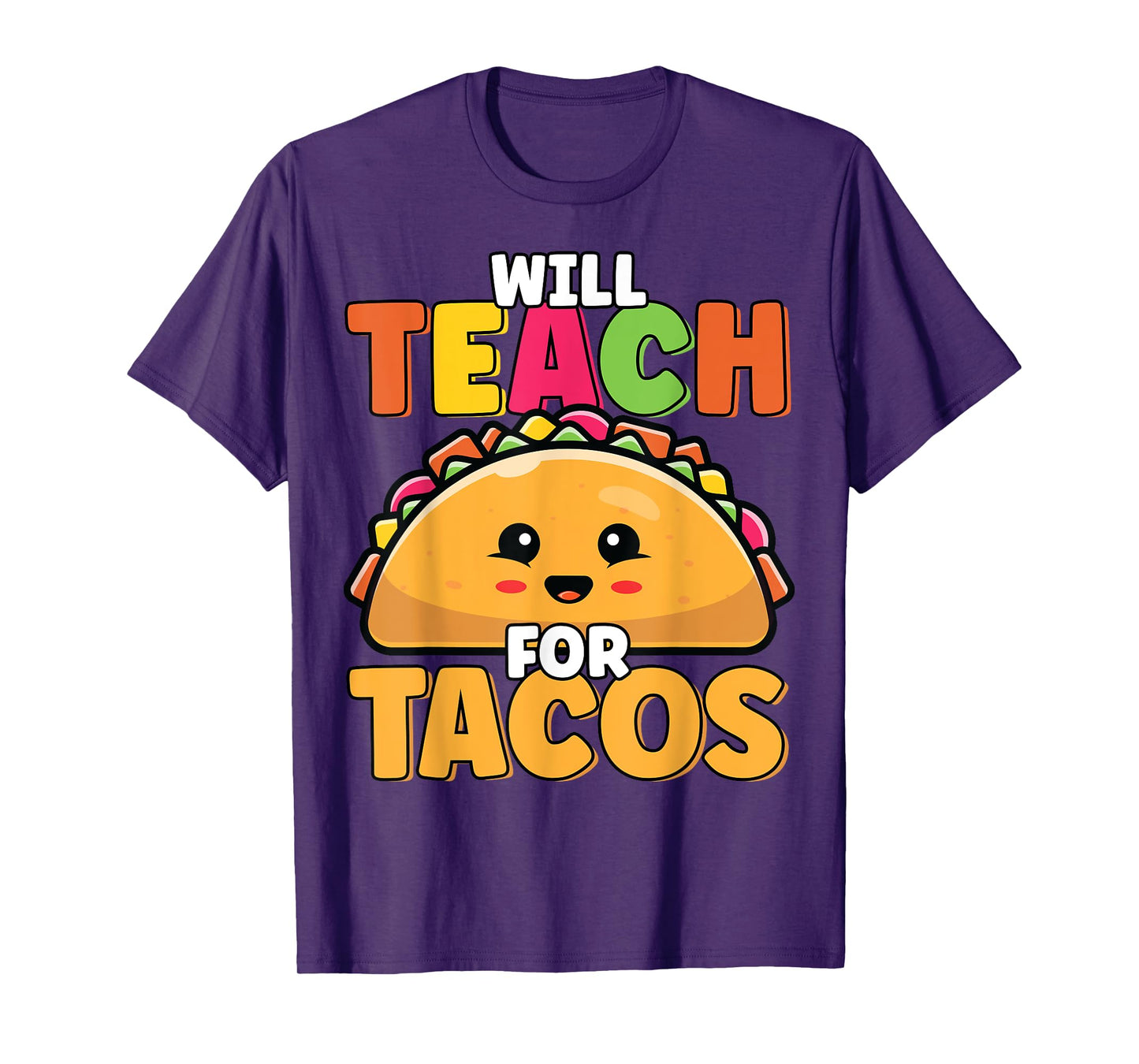 Will Teach For Tacos Lover Funny Cute Cinco De Mayo Teacher Men Women Girls Kids T-Shirt