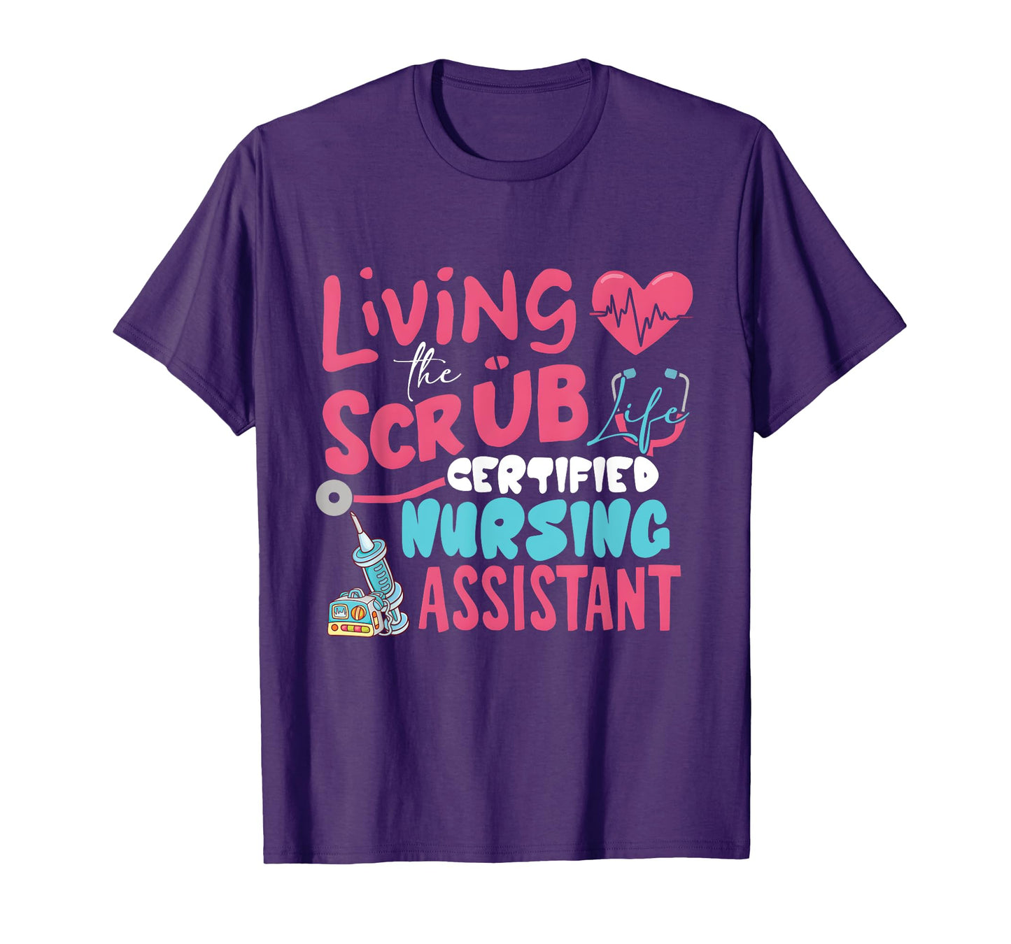 Hospital Living The Scrubs Life Certified Nursing Assistant T-Shirt