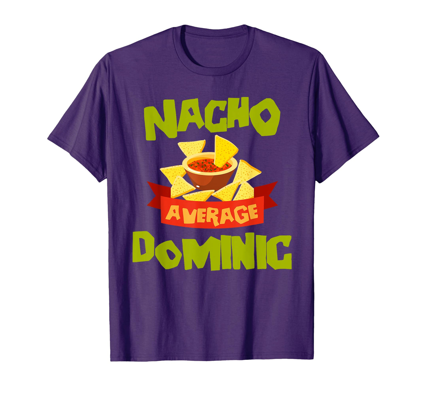 NACHO AVERAGE DOMINIC Funny Birthday Personalized Name Gift T-Shirt