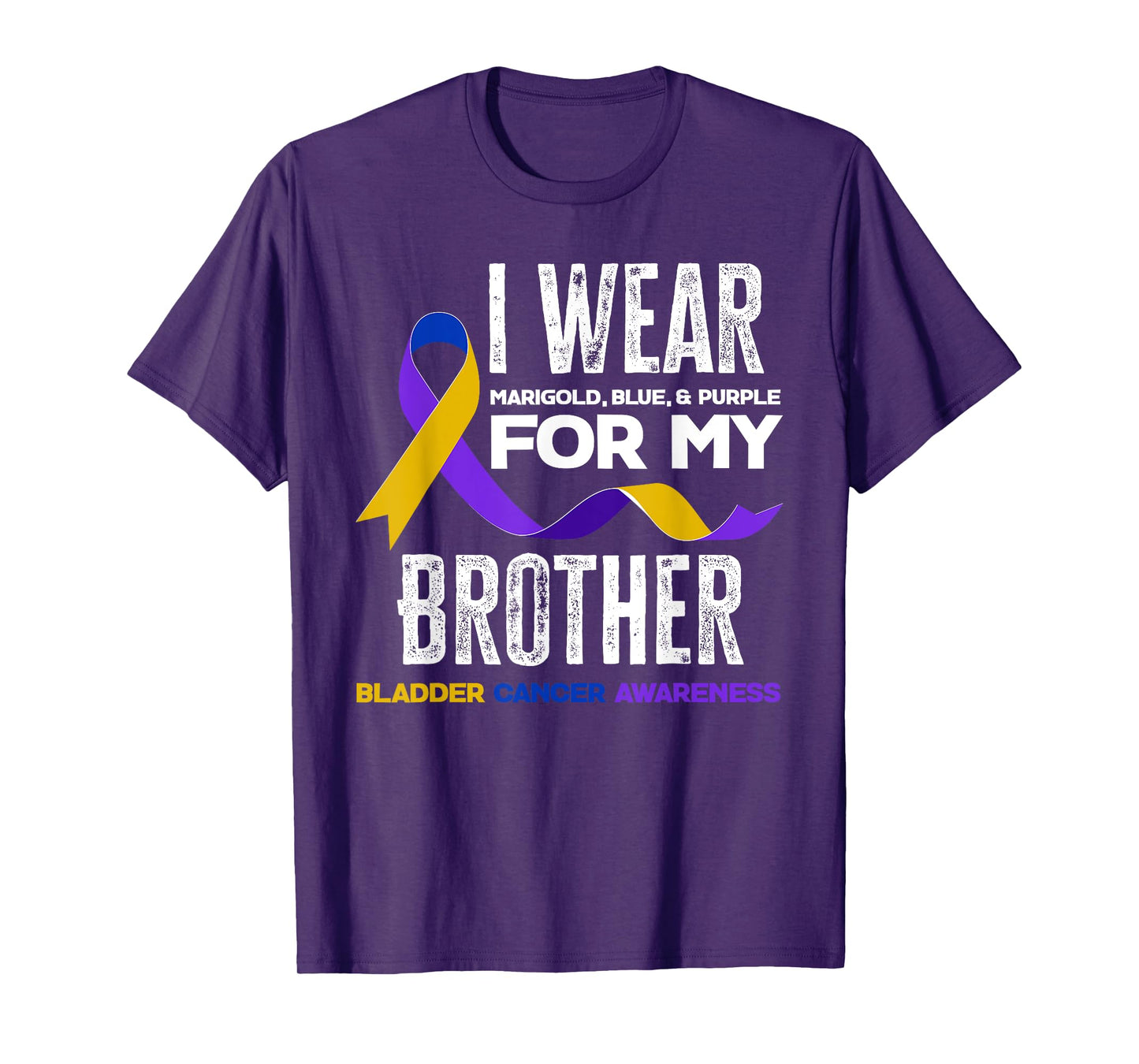 I Wear Marigold, Blue & Purple For My Brother Bladder Cancer T-Shirt