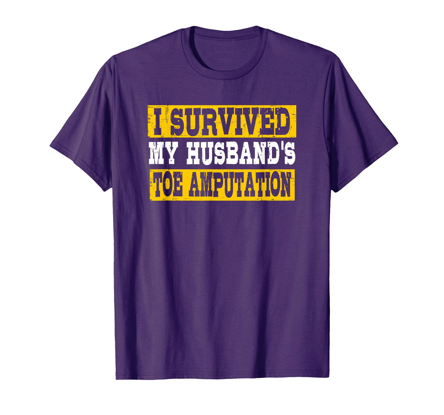 I Survived My Husband’s Toe Amputation Funny T-Shirt