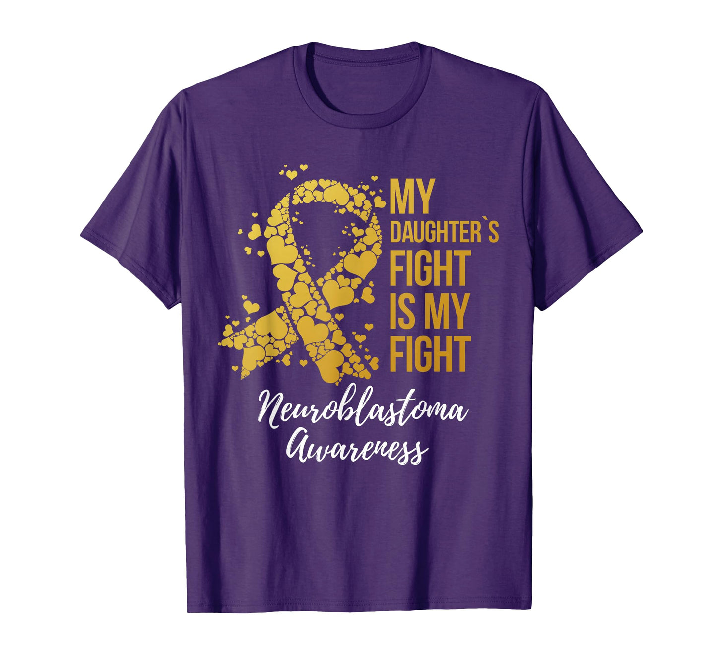 My Daughter’s Fight Is My Fight Neuroblastoma Awareness T-Shirt