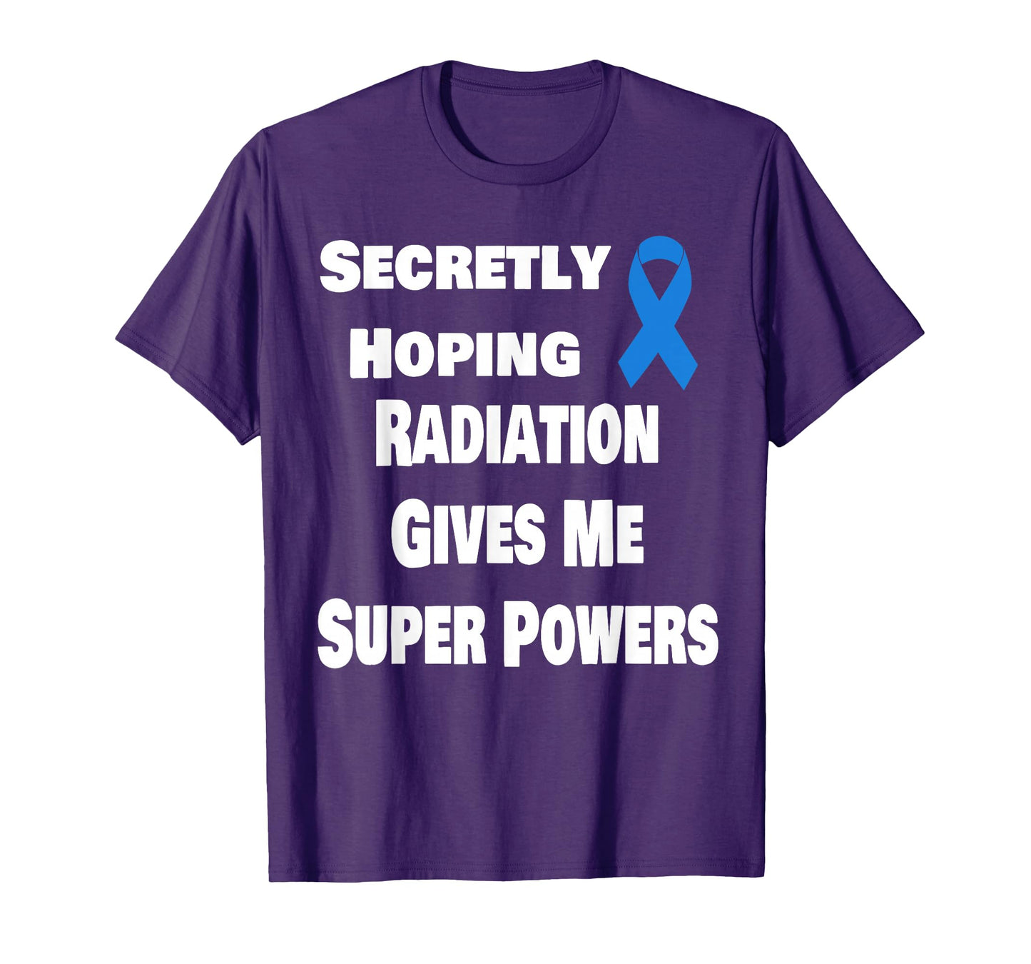 Secretly Hoping Radiation Gives Super Power Prostate Cancer T-Shirt