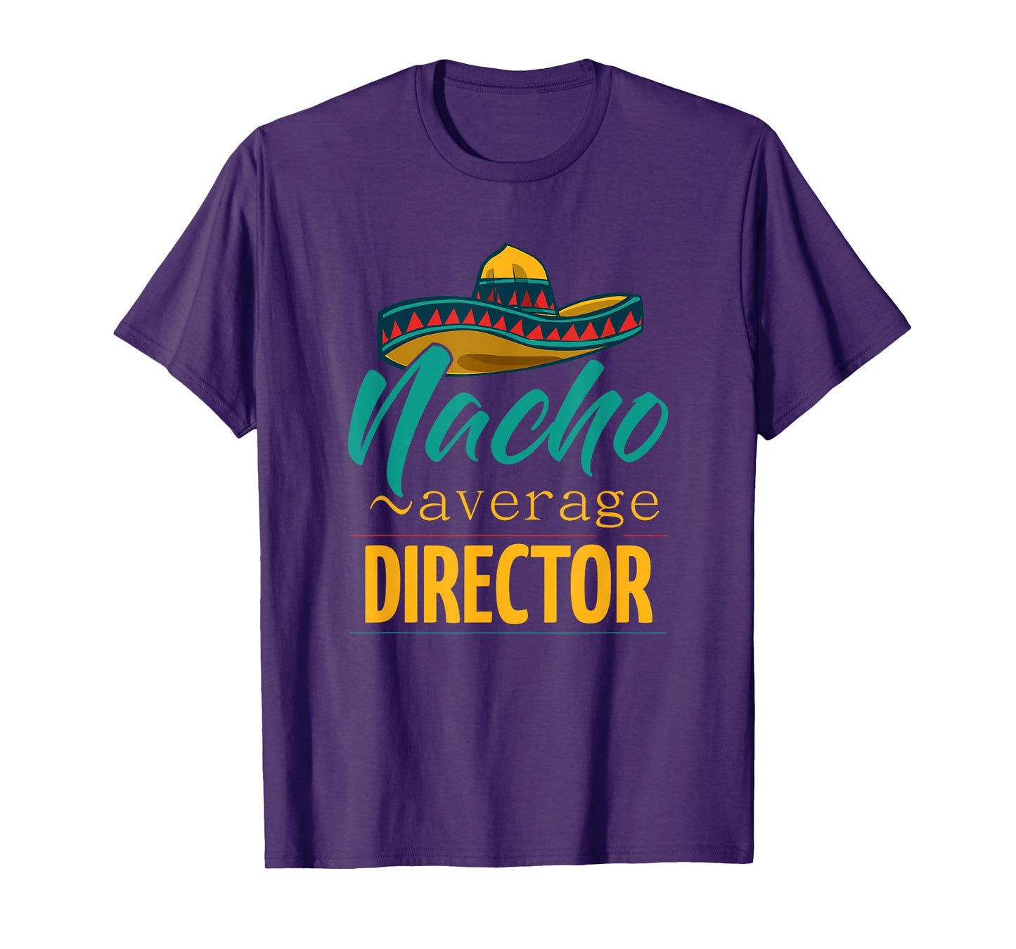 Nacho Average Director Gift Mexican Funny Cinco De Majo T-Shirt