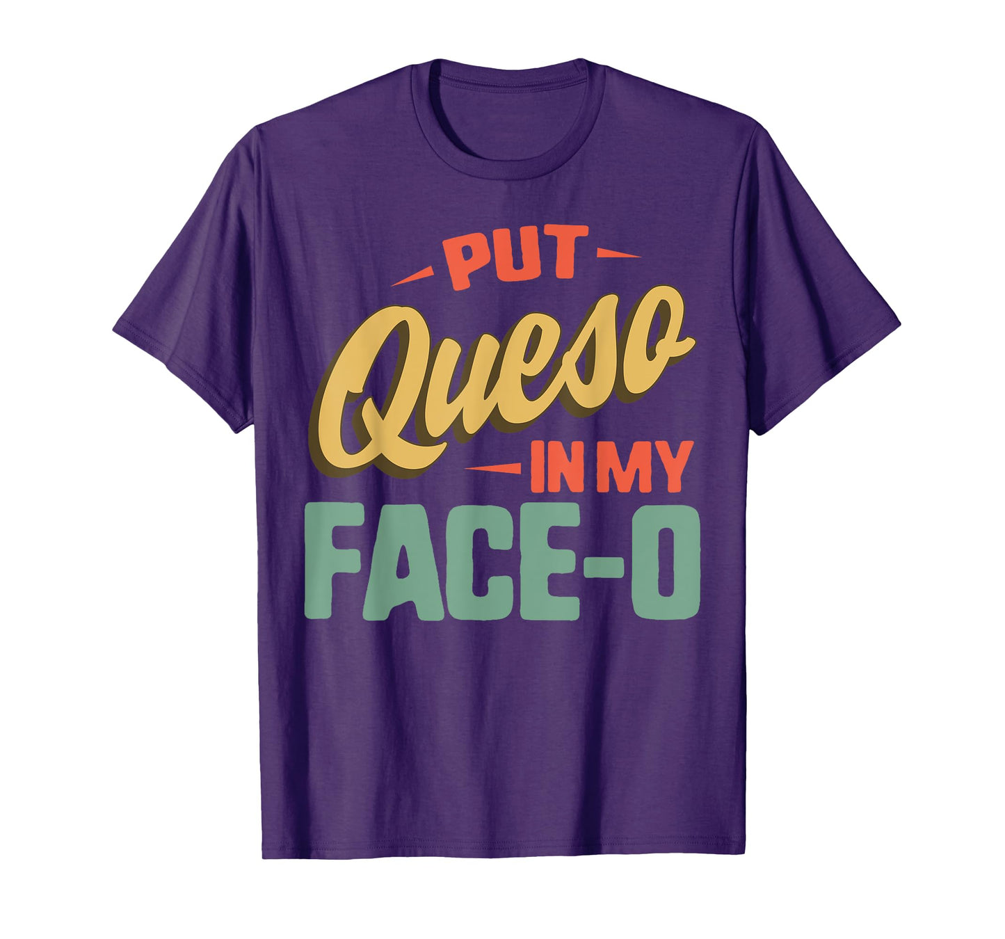 Put Queso In My Face-O Mexican Flag Sombrero Fiesta Cheese T-Shirt