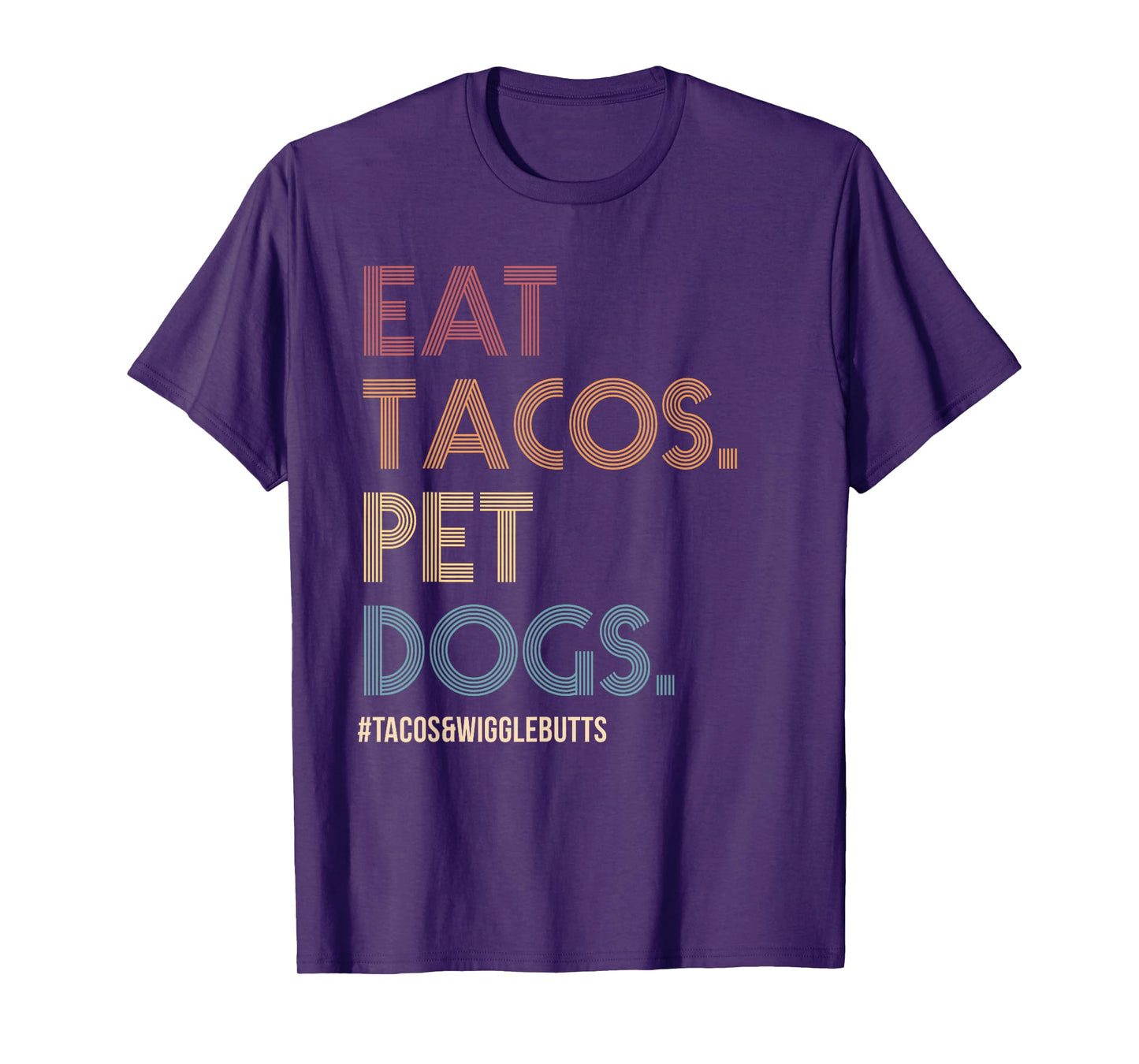 Eat Tacos Pet Dogs Tacos And Wigglebutts Vintage Retro Funny T-Shirt