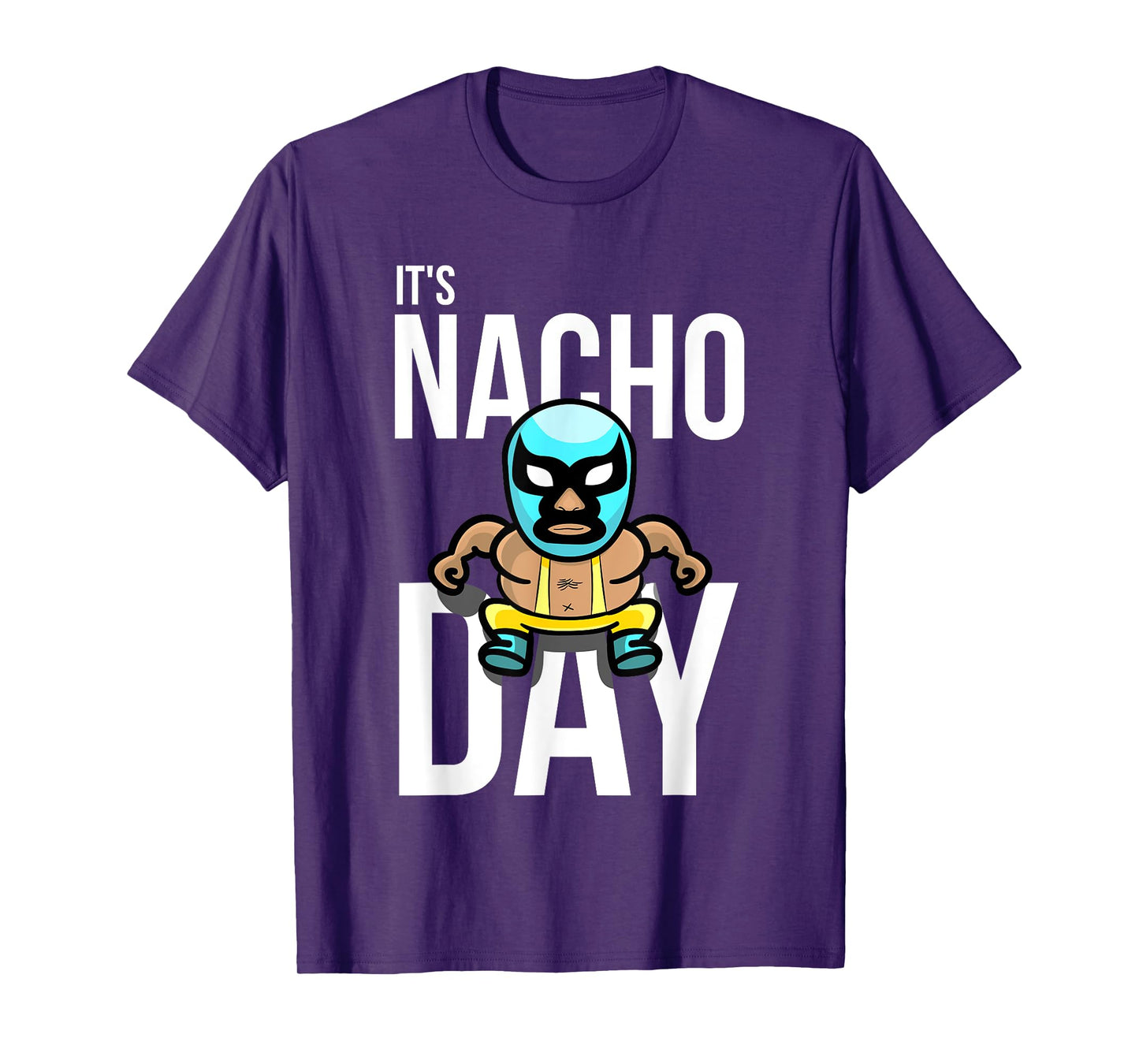 It's Nacho Day Shirt | Cute Funny Luchador Shirt Gift T-Shirt