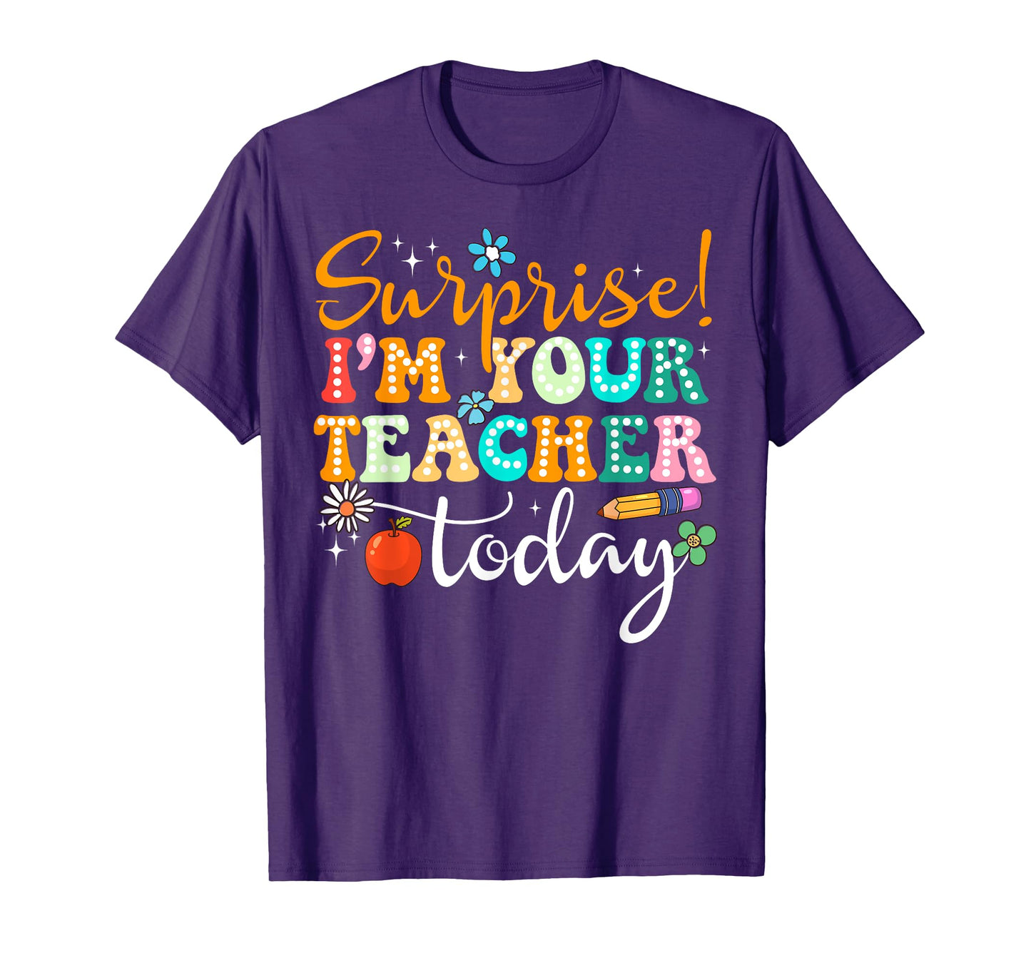 Surprise I'm Your Teacher Today Women Substitute Teacher T-Shirt