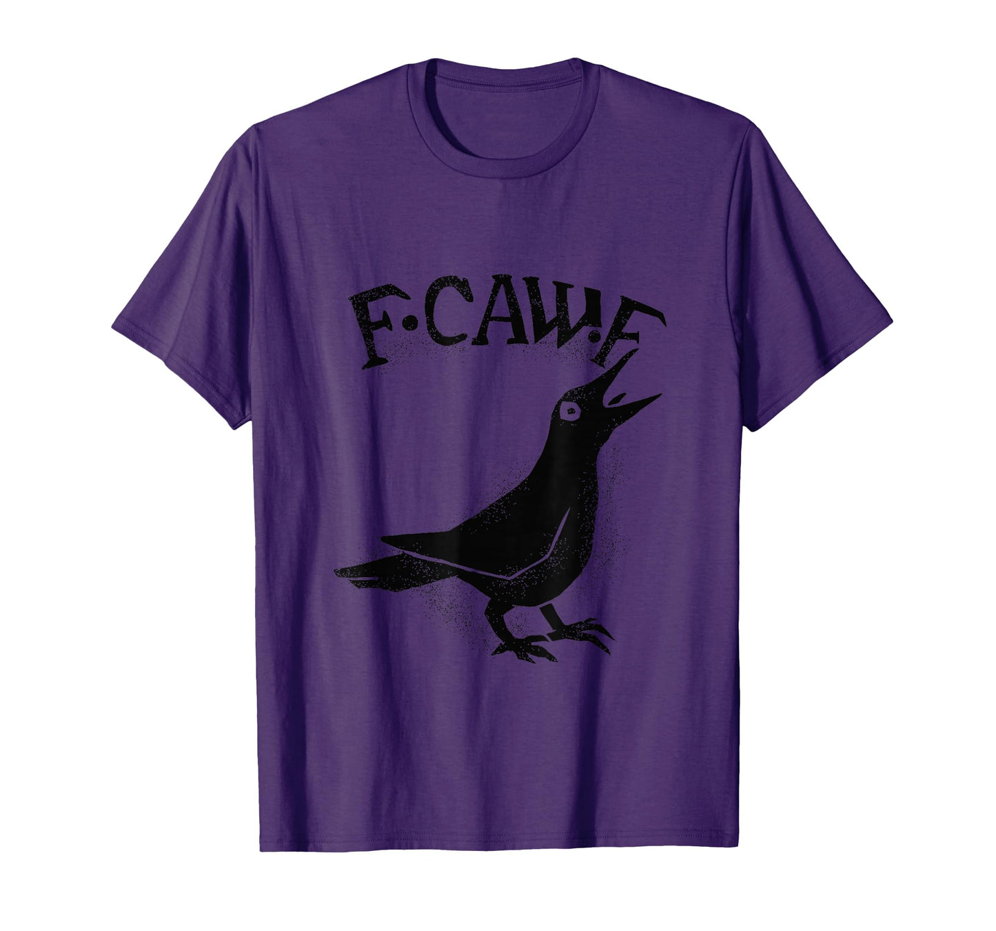 Crow Raven F CAW F Slogan Funny T-Shirt