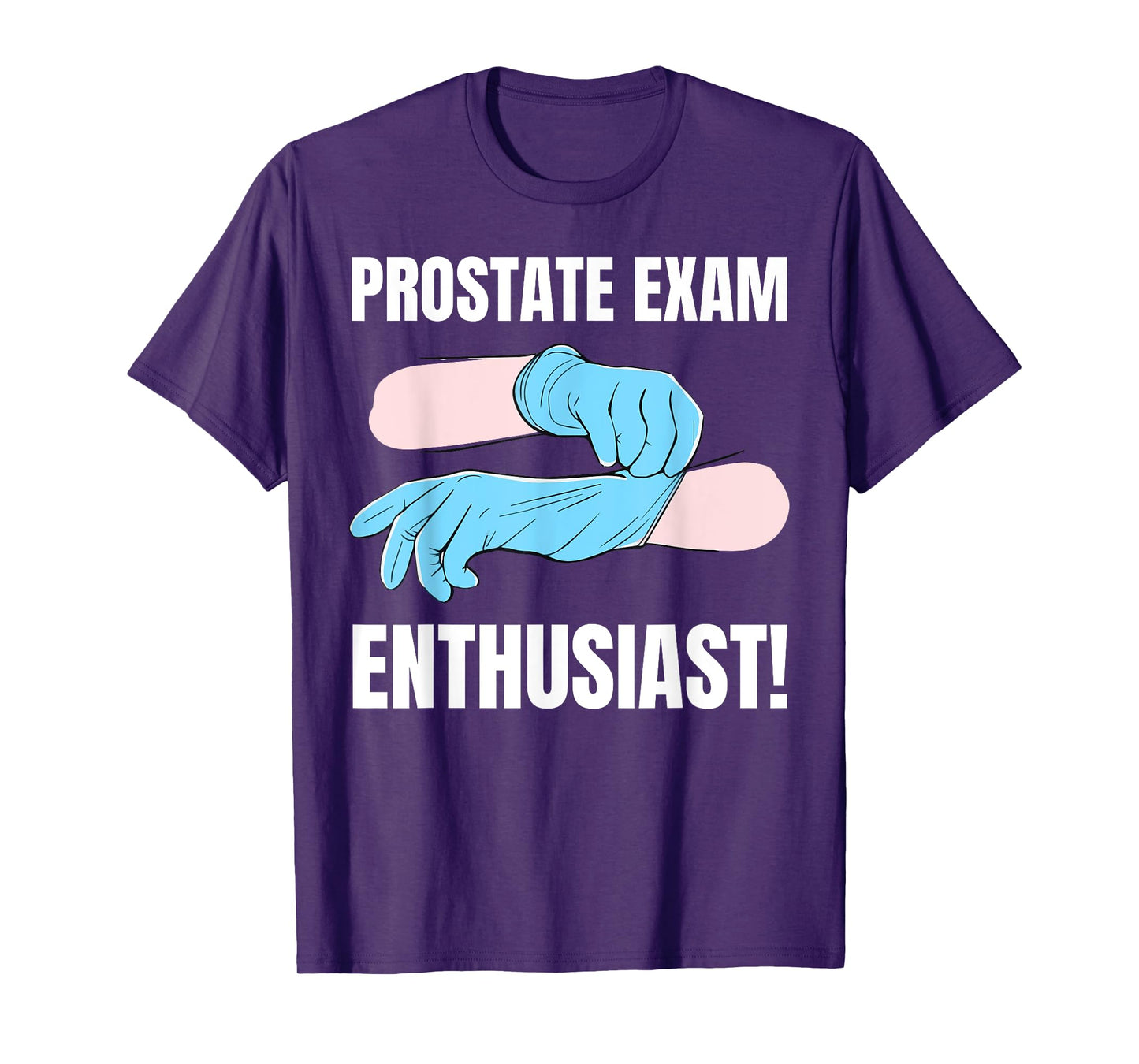 Funny Prostatitis And Enlarged Prostate Exam T-Shirt