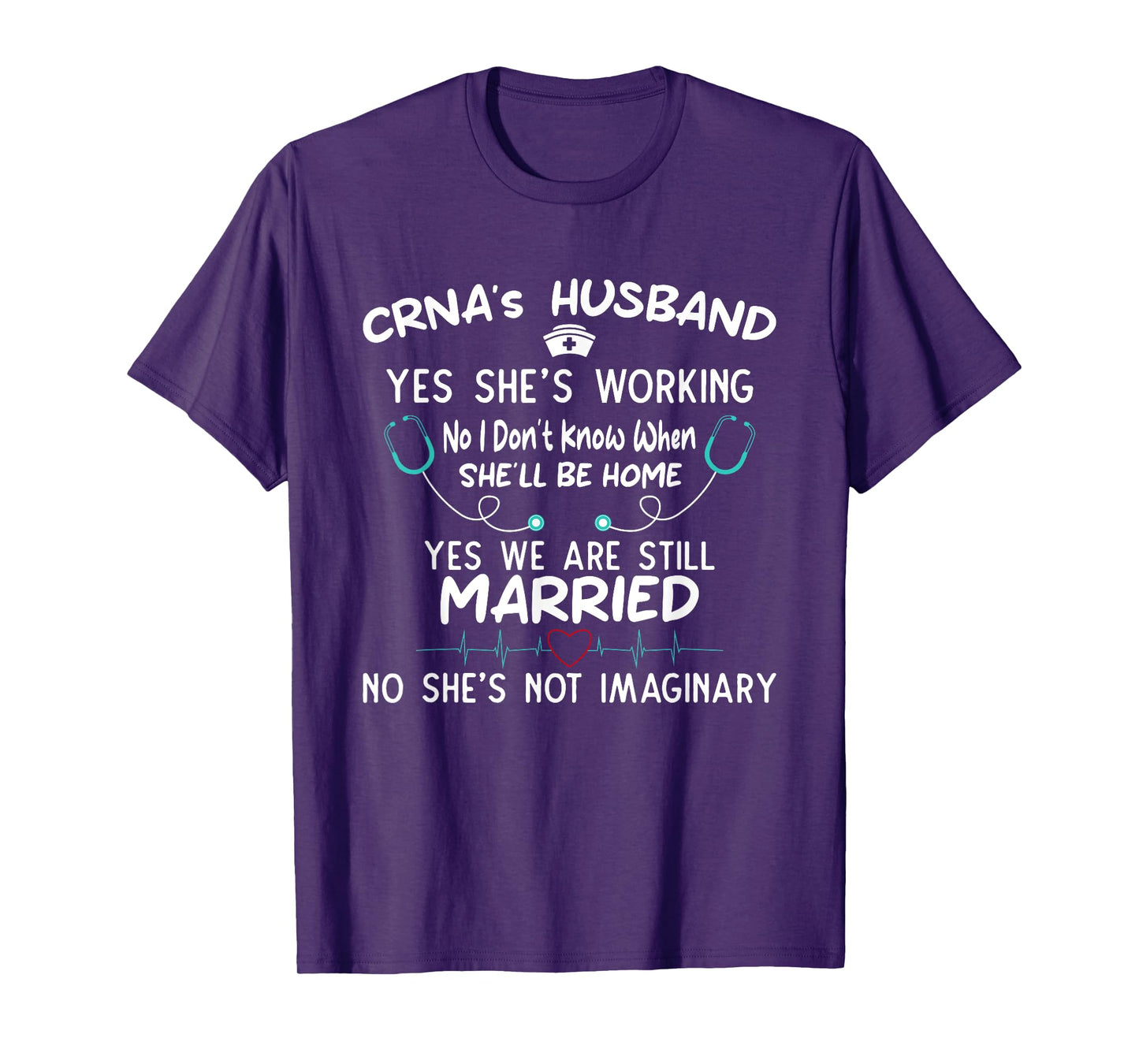 CRNA's Husband Yes She’s Working Proud Support T-Shirt