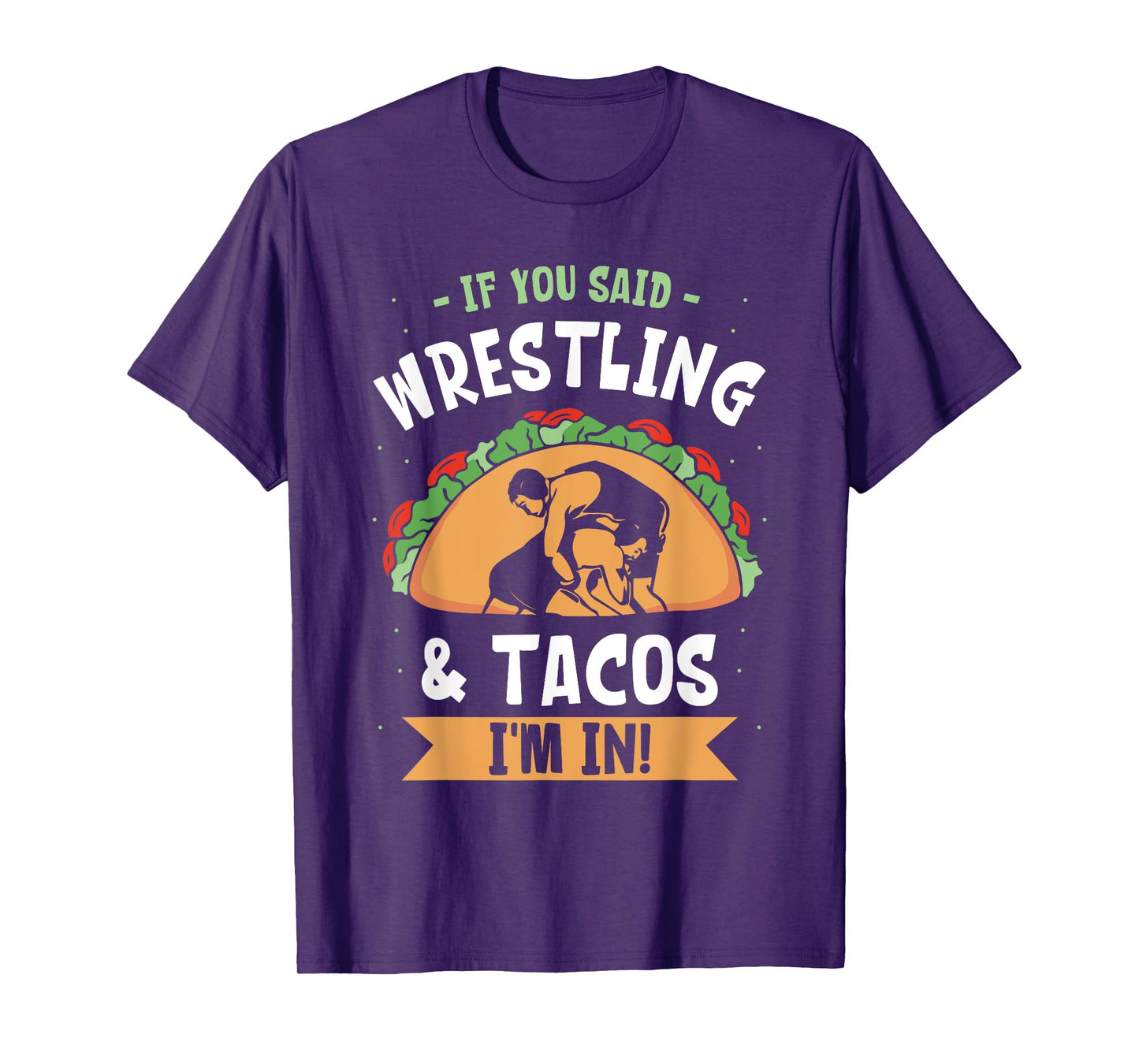 If You Said Wrestling & Tacos I'm In Wrestler Wrestle Sport T-Shirt