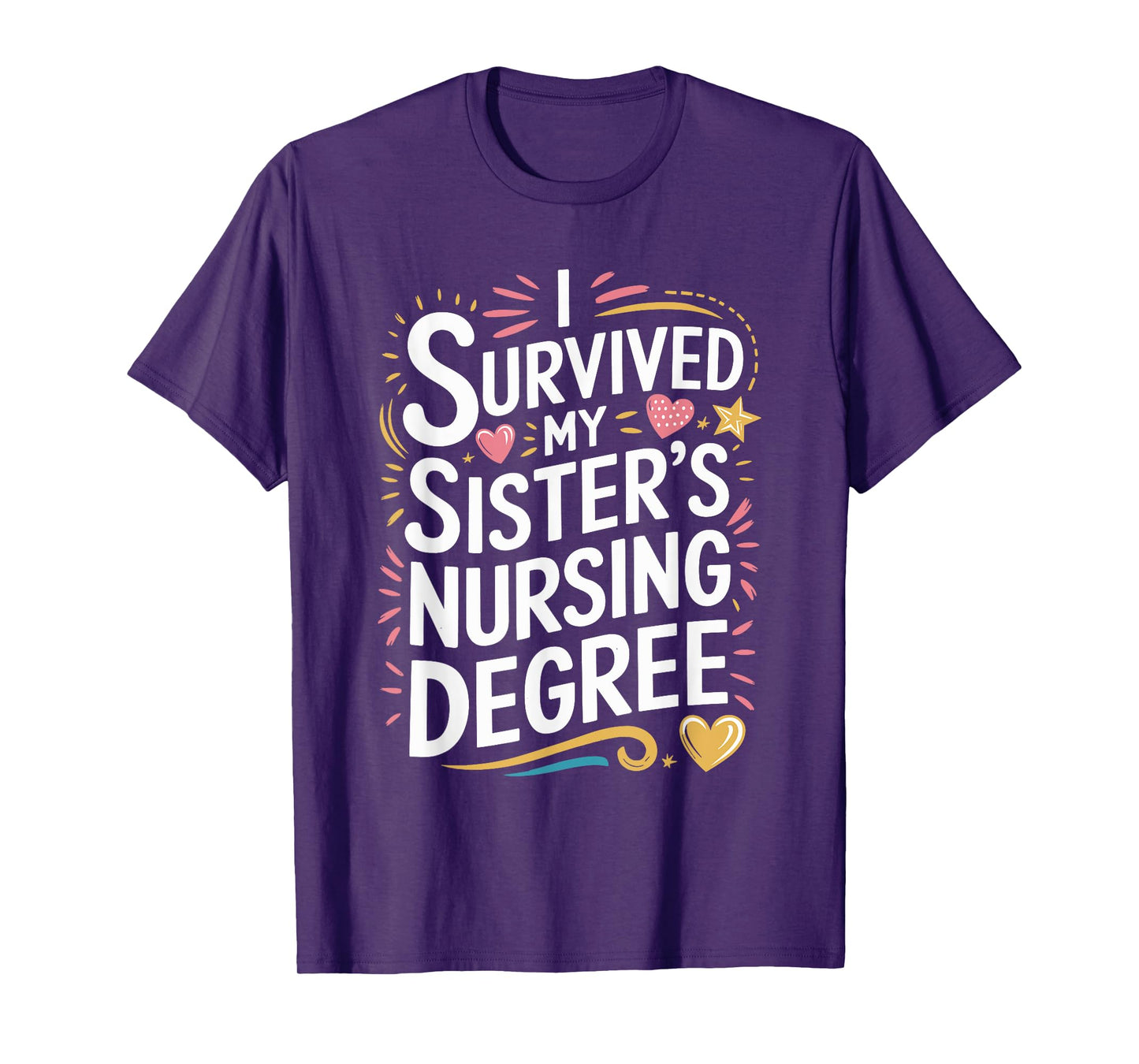 I Survived My Sister'S Nursing Degree, Sis Nurse Graduation T-Shirt