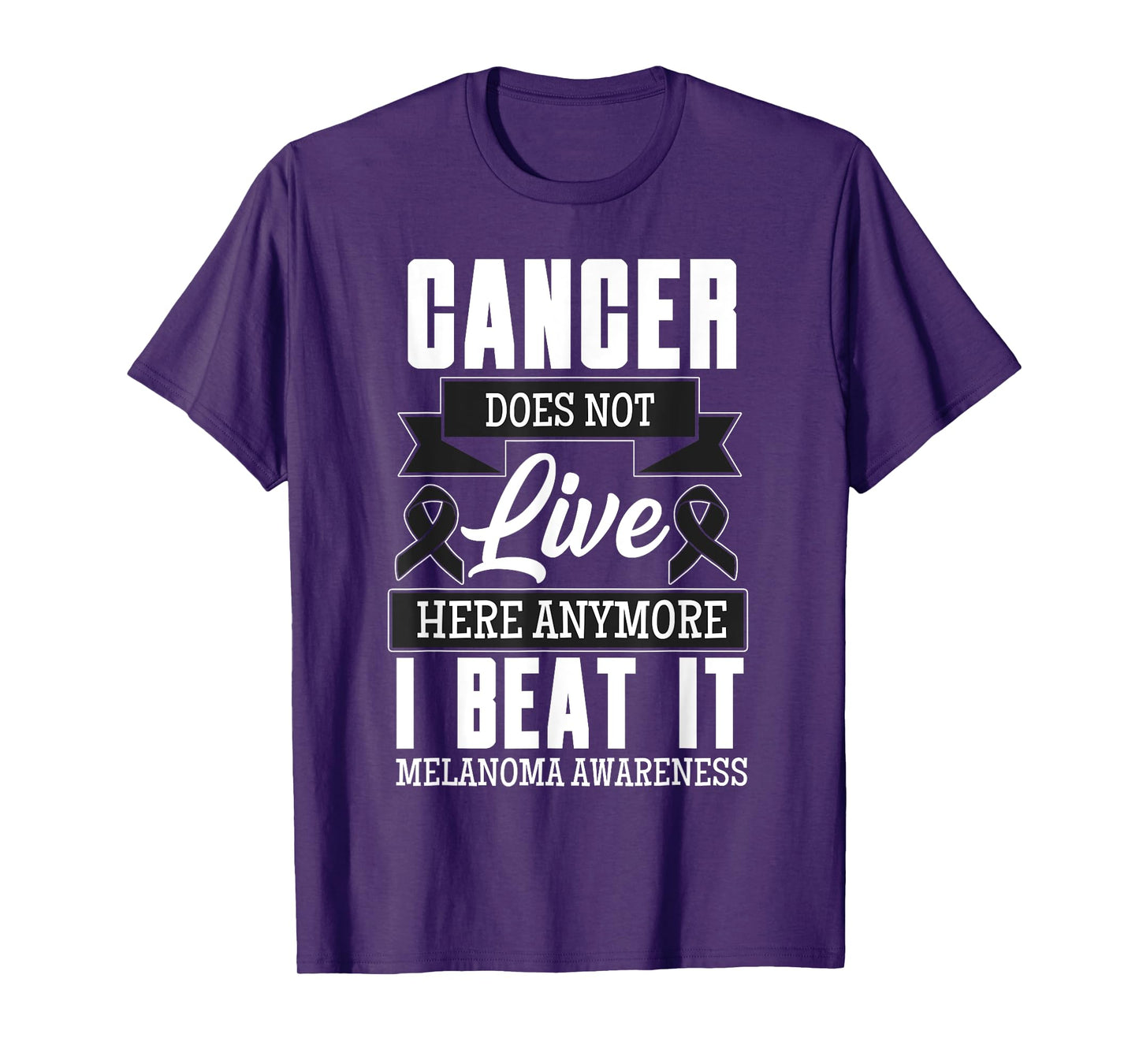 Cancer Does Not Live Here Anymore I Beat It Melanoma Cancer T-Shirt