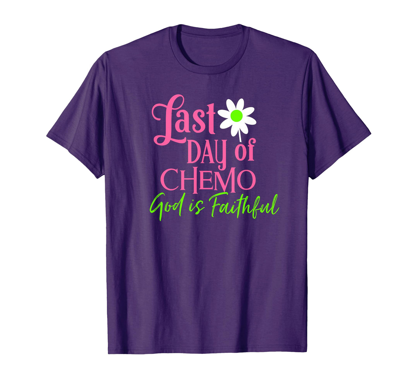 Last Day of Chemo God is Faithful T-Shirt T-Shirt