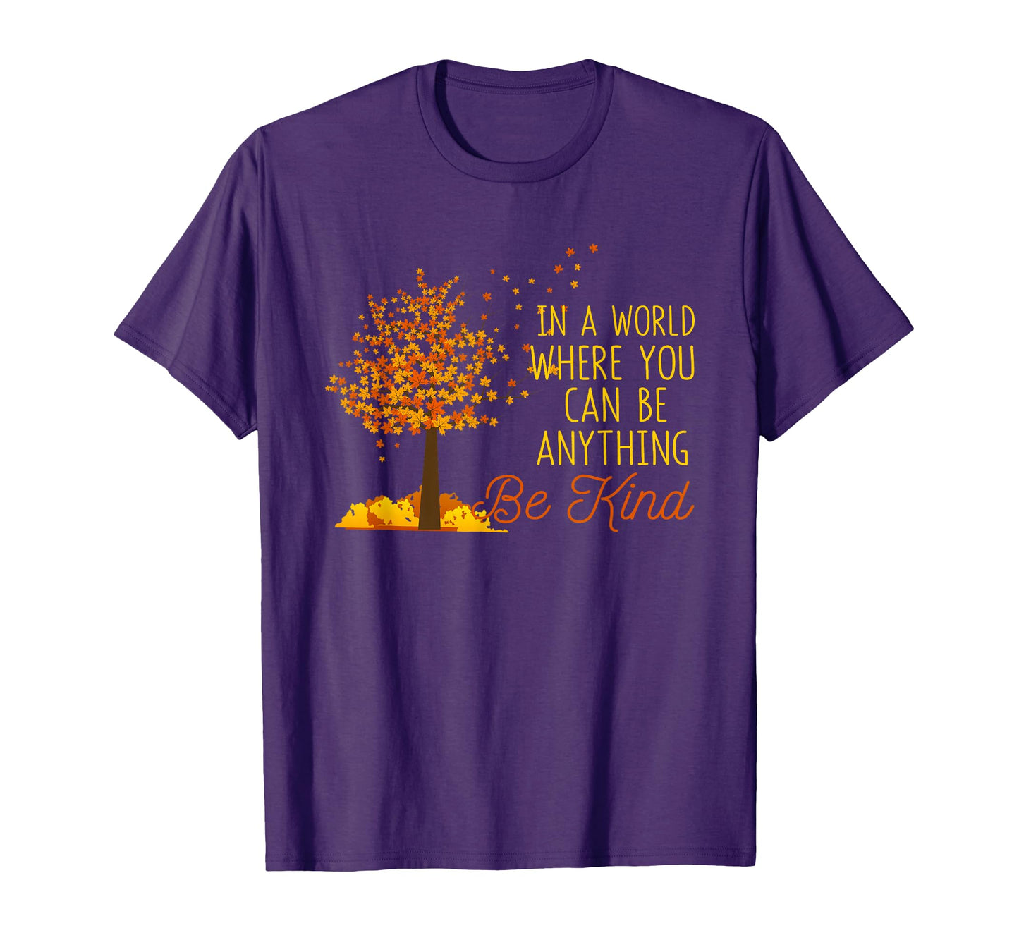 In A World Where You Can Be Anything Be Kind Fall Autumn T-Shirt