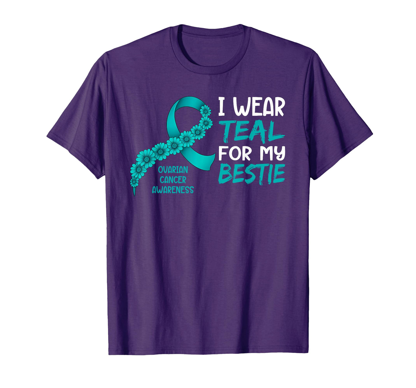 I Wear Teal for My Bestie Ovarian Cancer Awareness T-Shirt