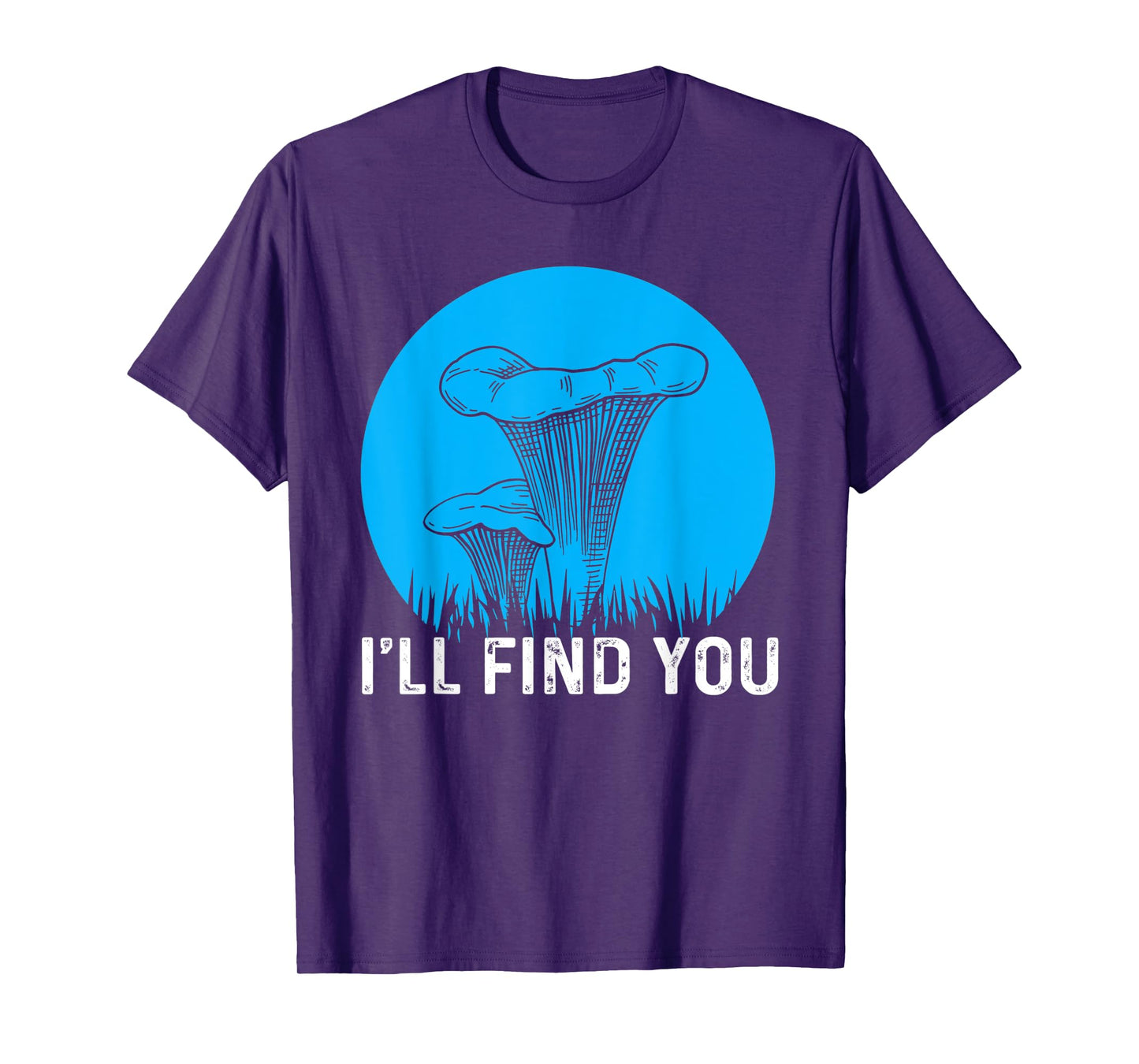 I'll Find You Chanterelle Picker Costume Mushroom Forager T-Shirt