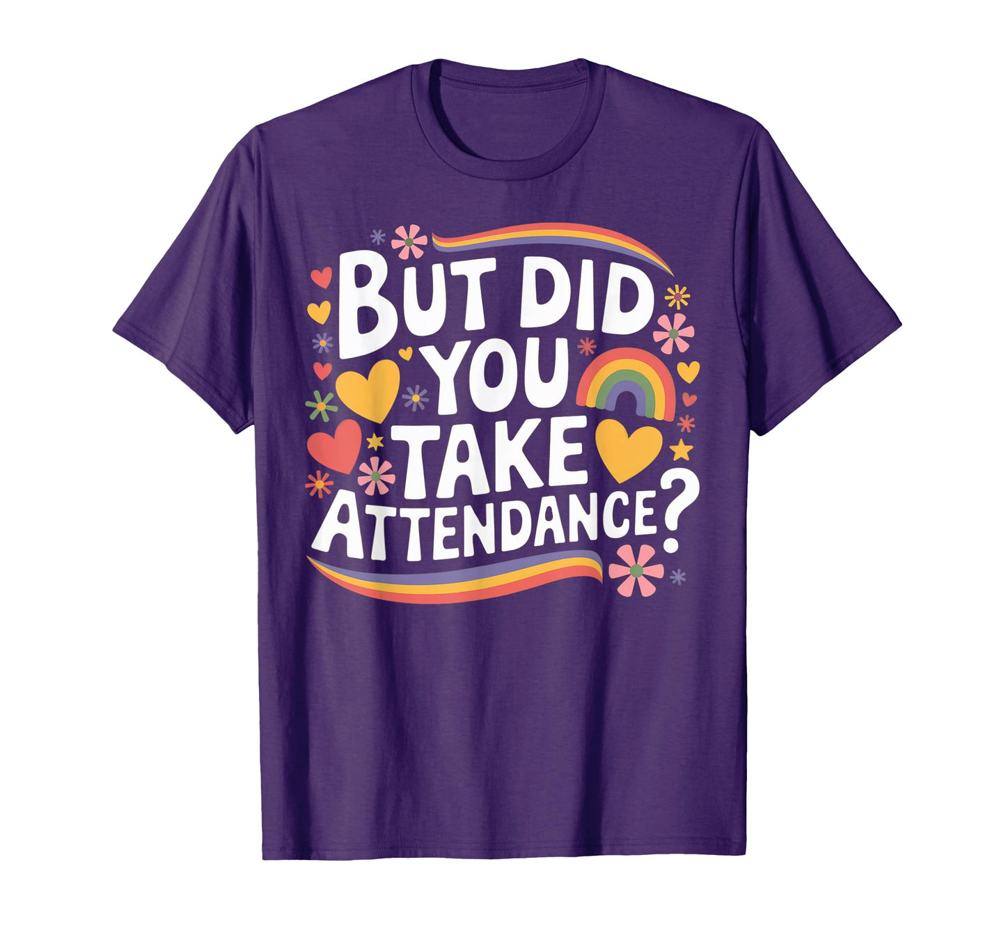 But Did You Take Attendance Funny School Secretary T-Shirt