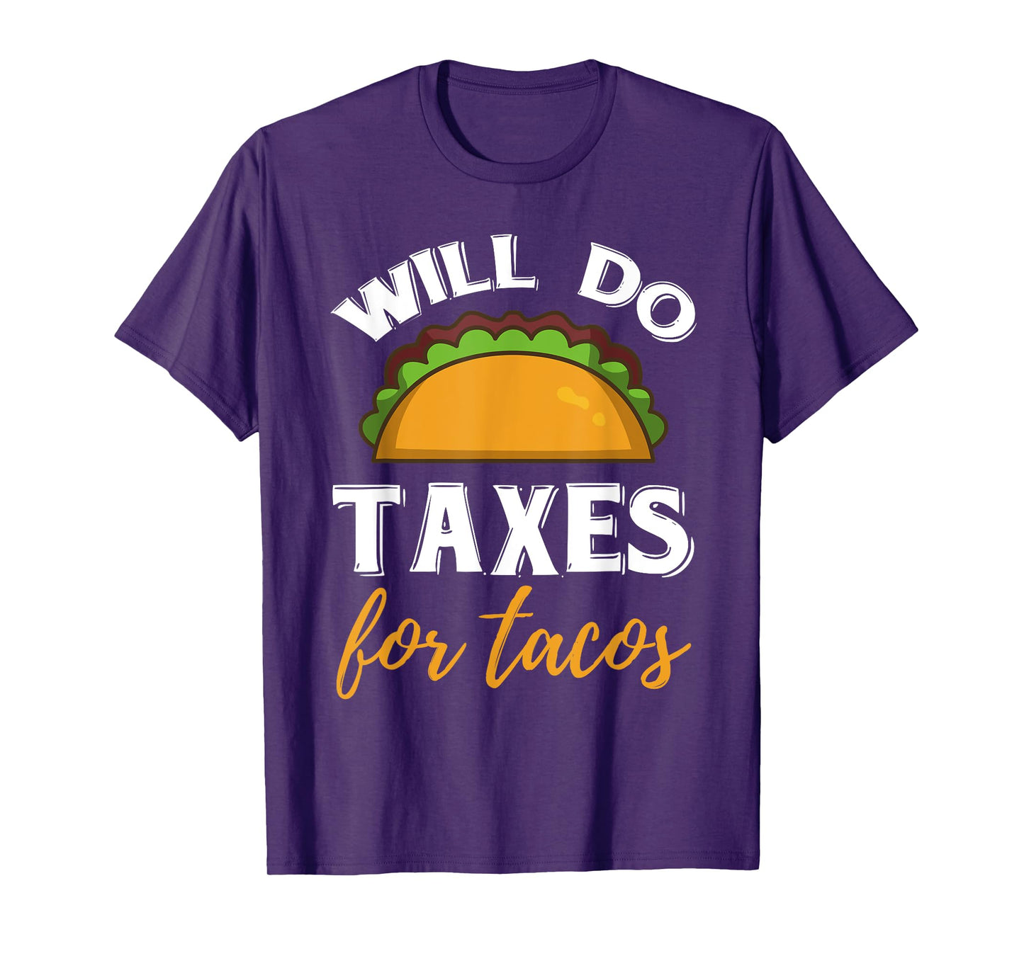 Funny Will Do Taxes For Tacos Accountant Tax Season Lovers T-Shirt