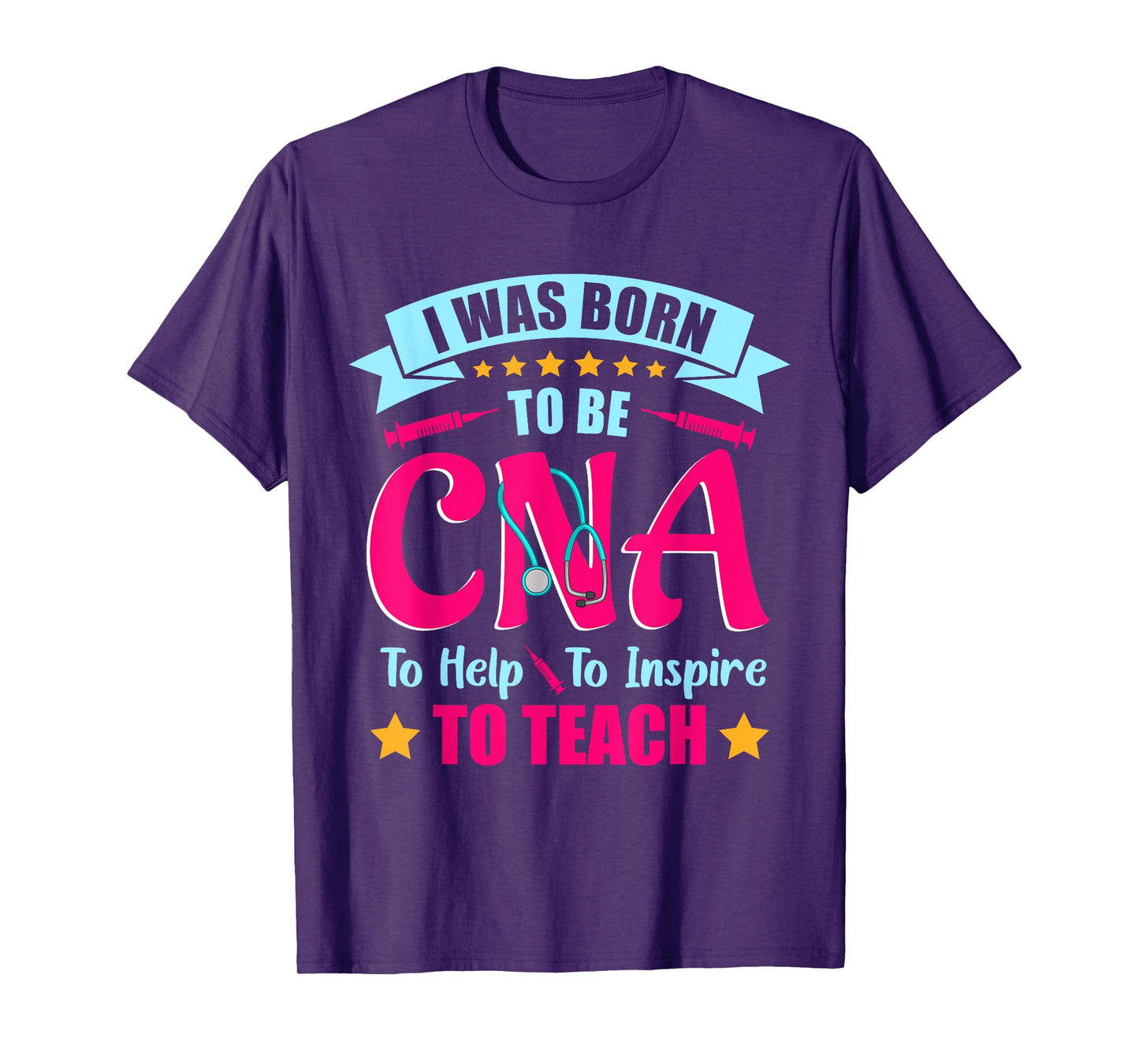 CNA T Shirts I Was Born to Be CNA to Help To Inspire , CNA T-Shirt