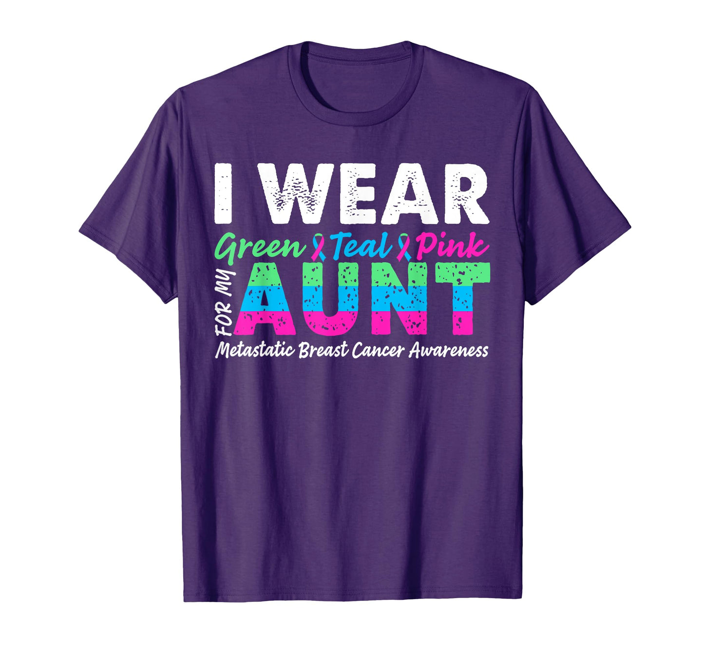 Metastatic Breast Cancer I Wear Green Teal Pink For Aunt T-Shirt