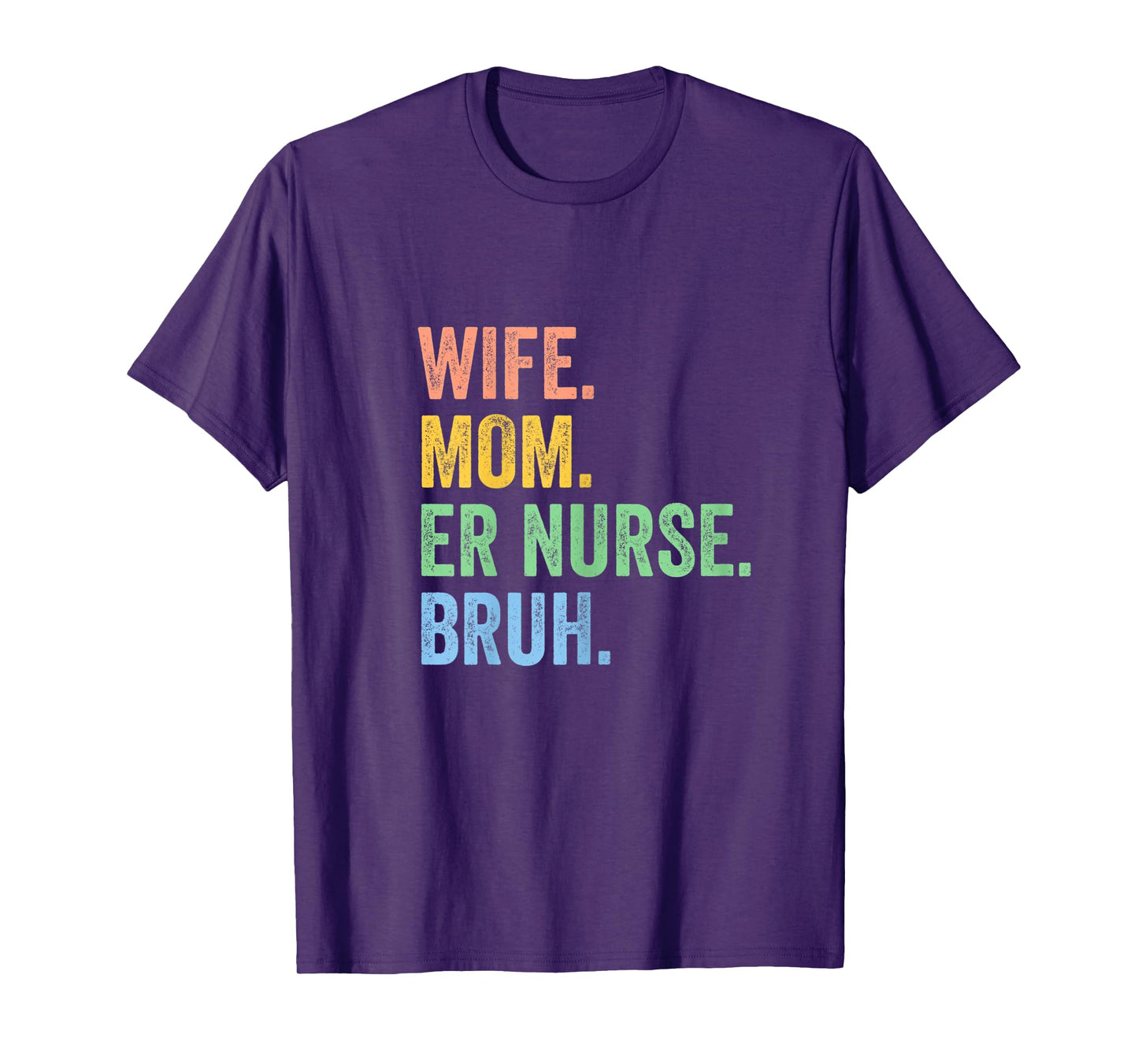 Womens Wife Mom Er Nurse Bruh Funny Mothers Day Tee T-Shirt
