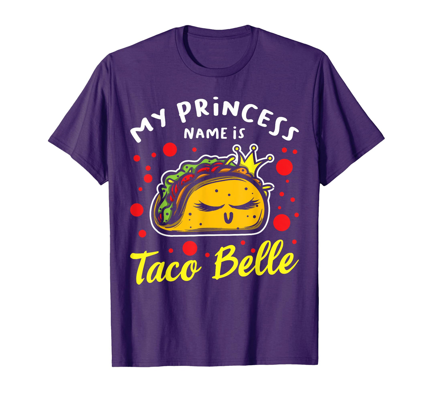 My Princess Name Is Taco Belle - taco mexican cinco de mayo T-Shirt