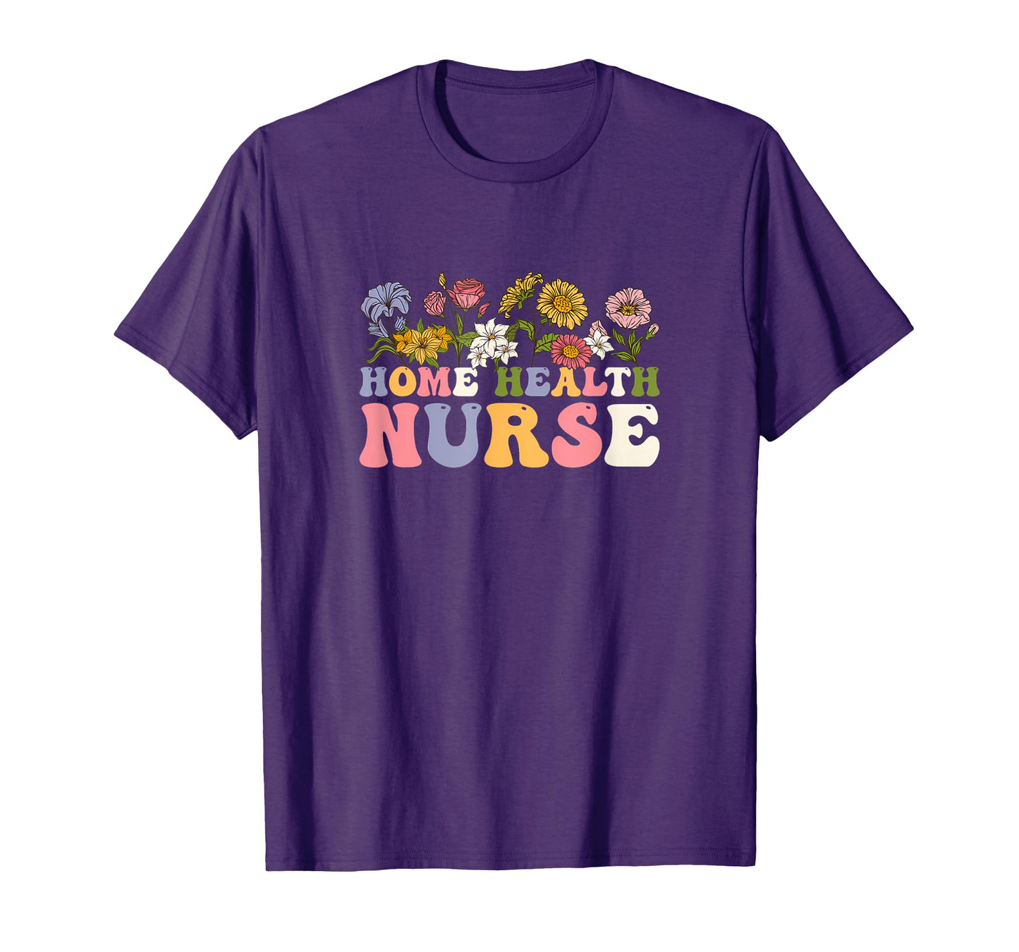 Groovy Home Health Nurse Flowers Medical Funny T-Shirt