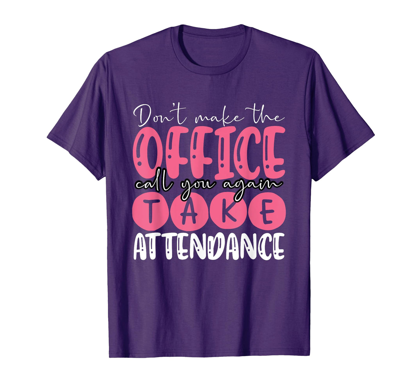 Attendance Clerk Attendance Secretary Attendance Matters T-Shirt