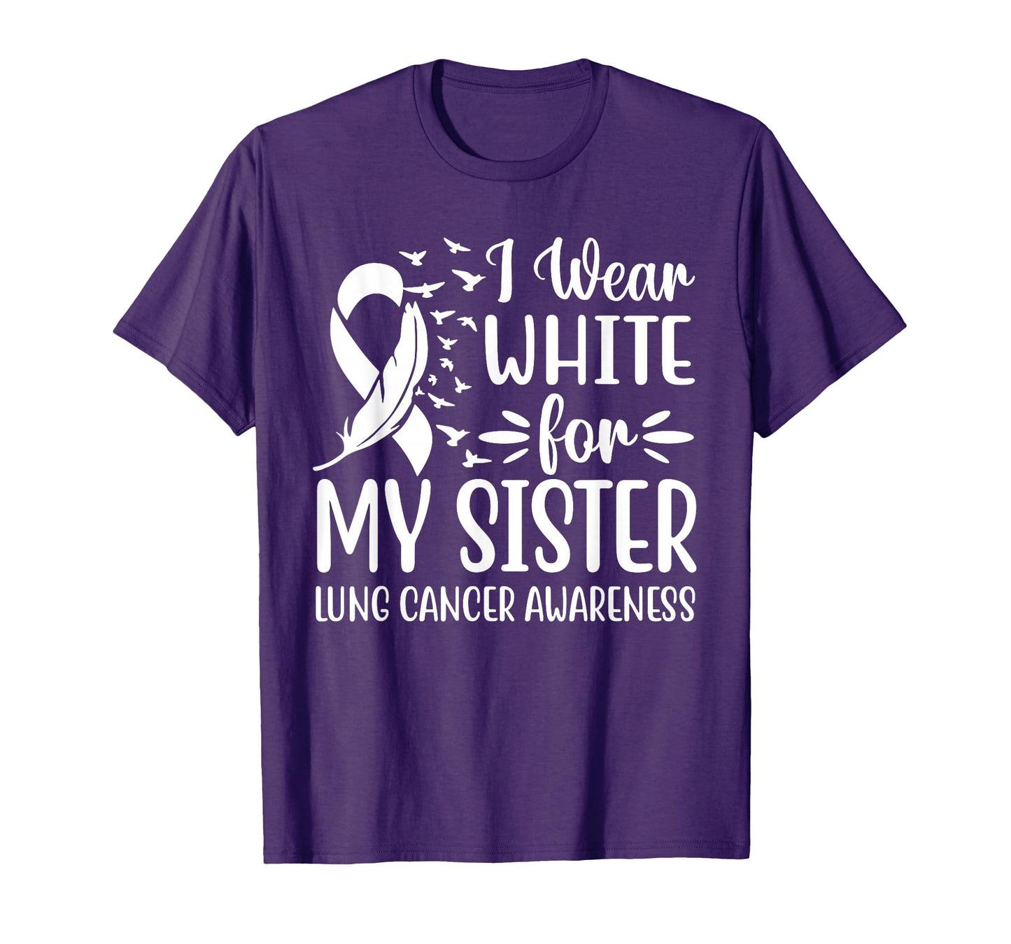 I Wear White For My My Sister Lung Cancer Awareness T-Shirt