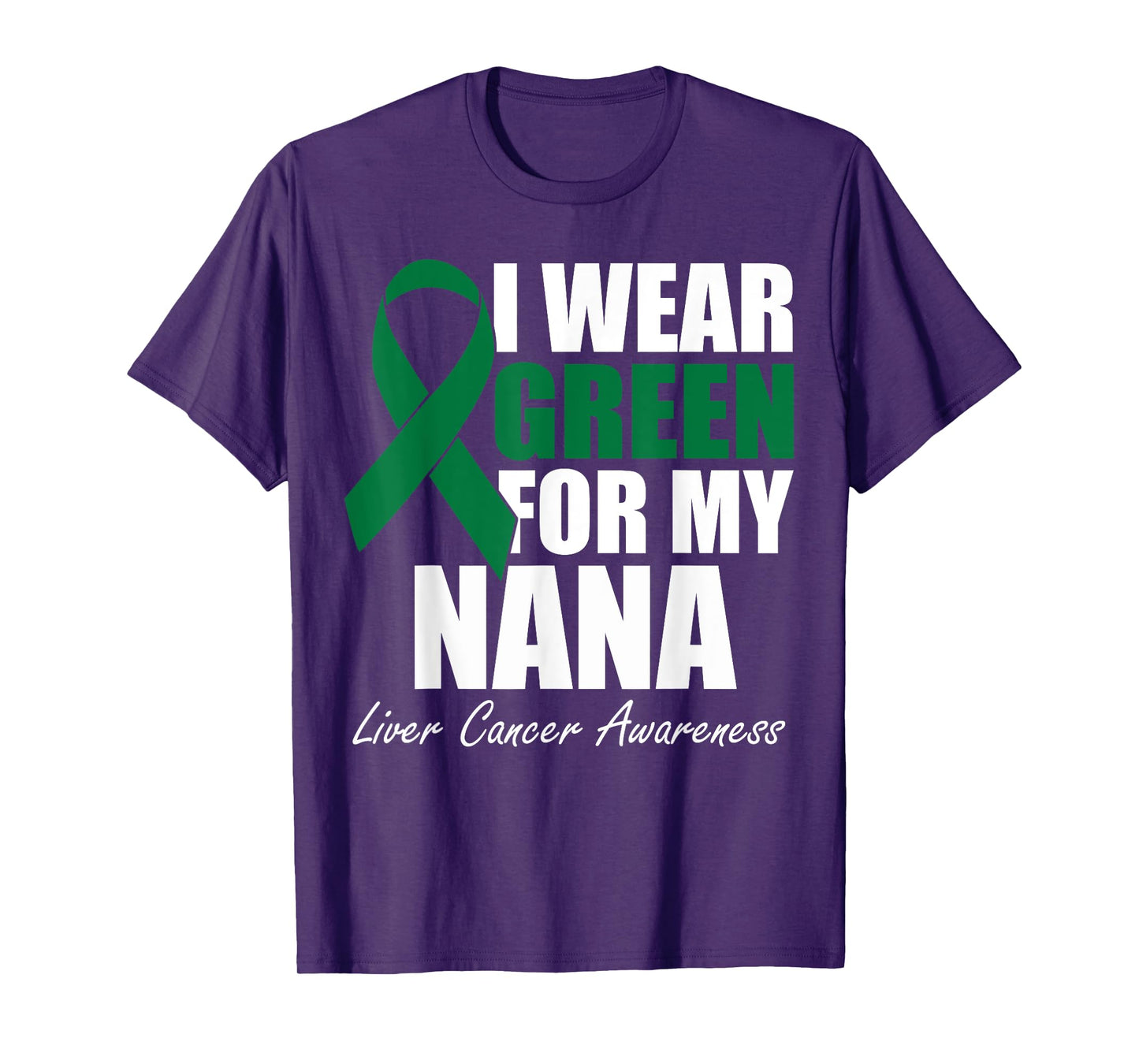 I Wear Green For My Nana Liver Cancer Awareness T-Shirt