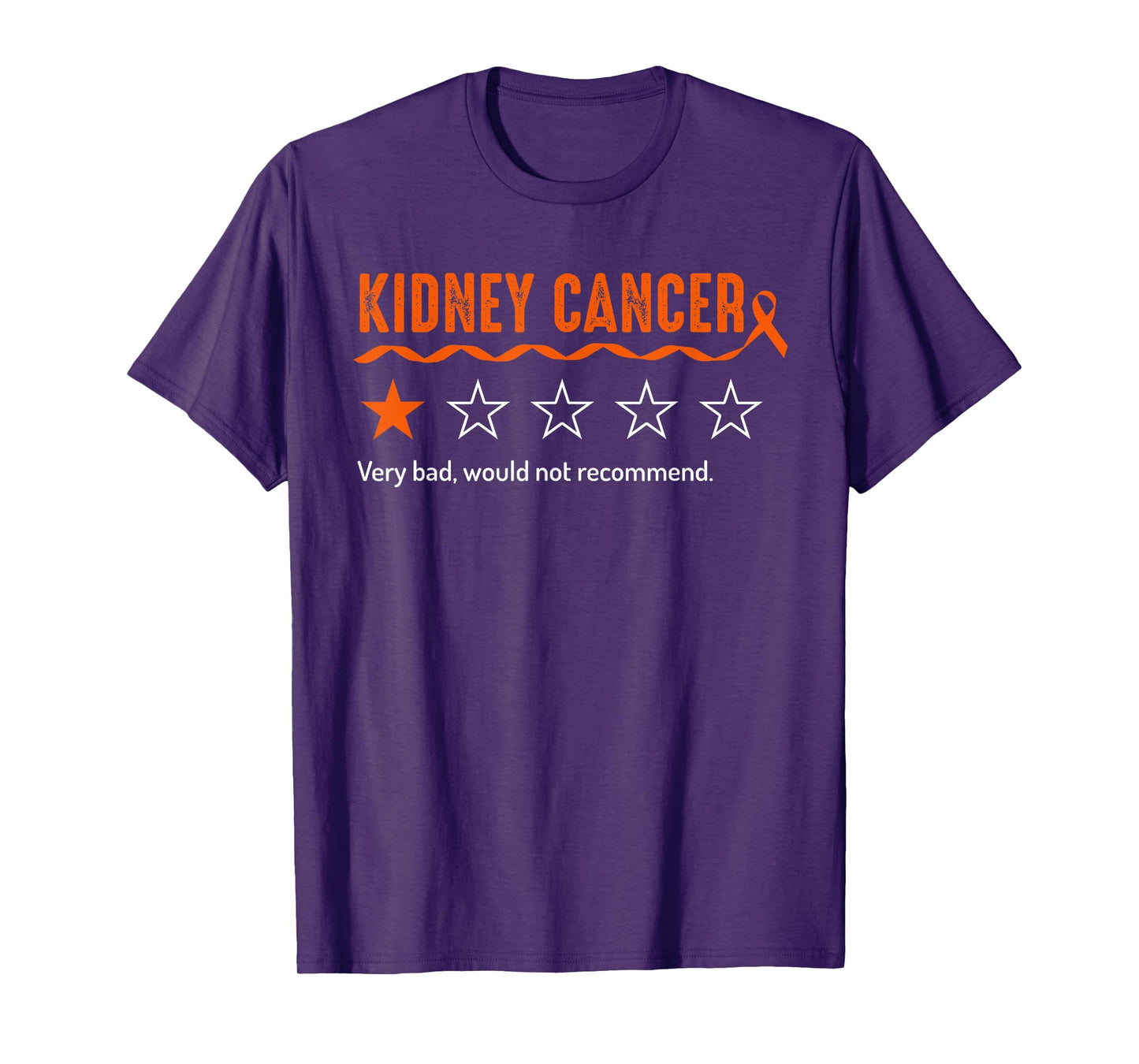 Kidney Cancer Review Very Bad Would Not Recommend 1 Star T-Shirt