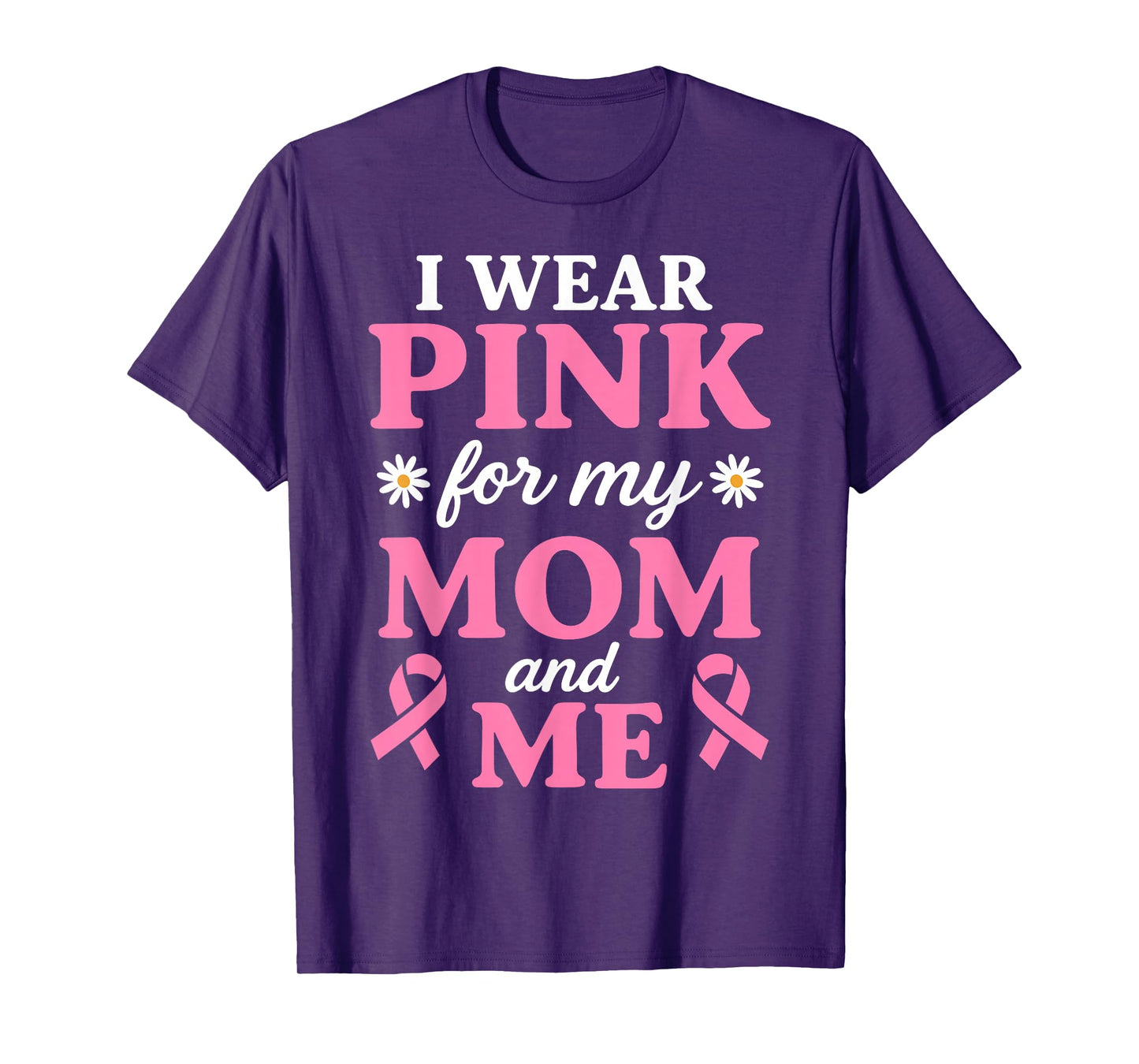 I Wear Pink for My Mom and Me Breast Cancer Awareness T-Shirt
