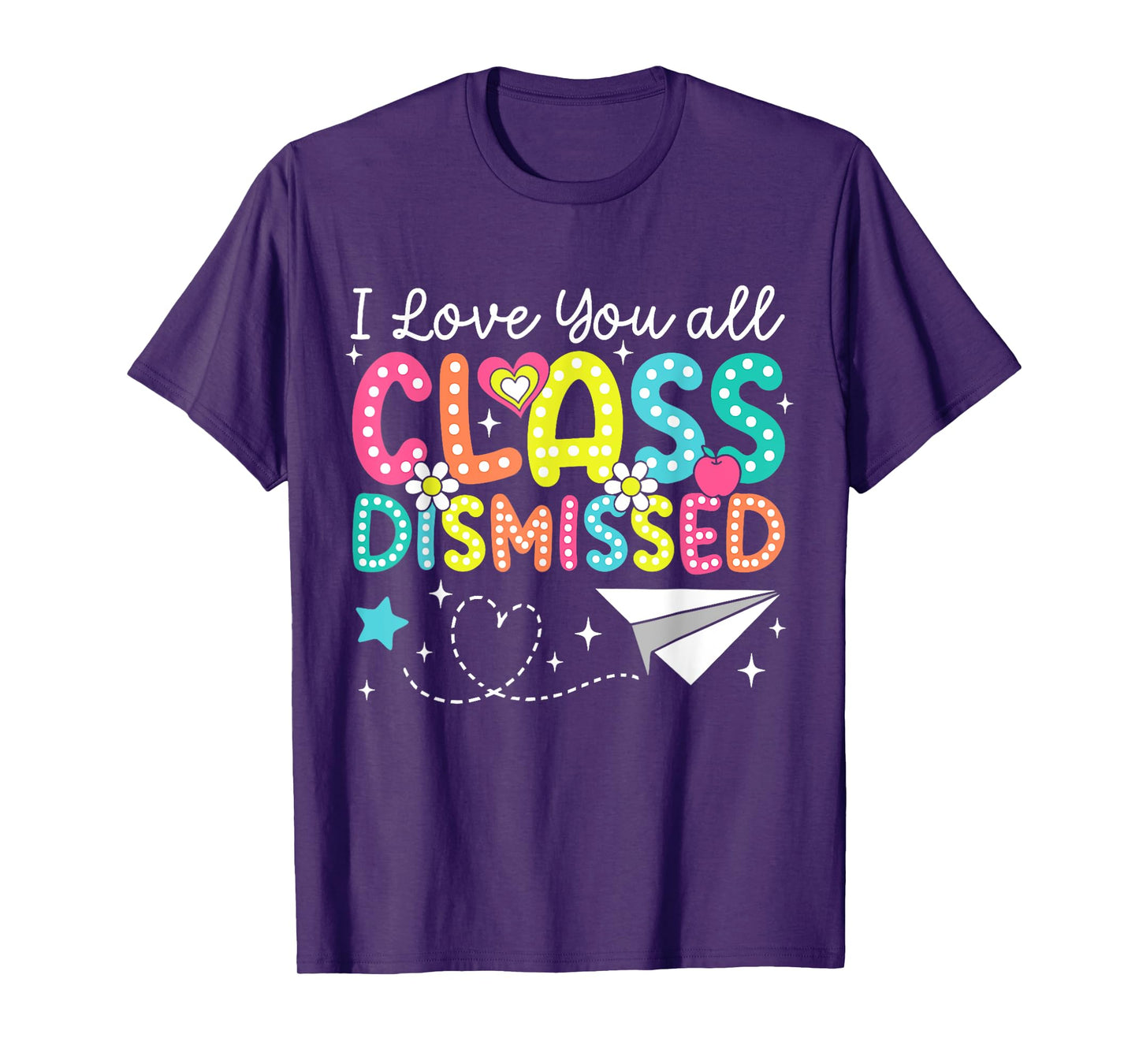 I Love You All Class Dismissed Teacher Last Day Of School T-Shirt
