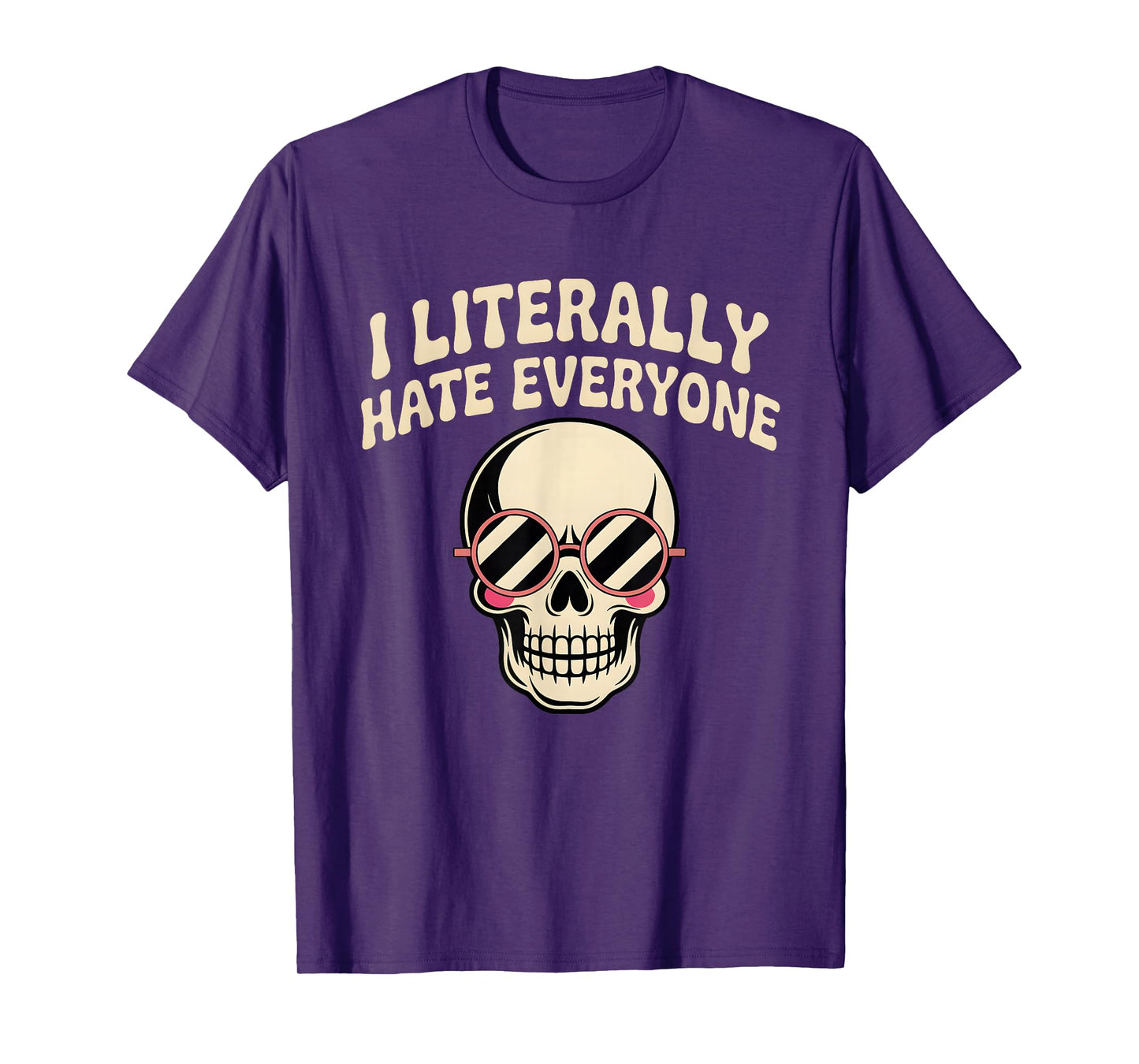 I Literally Hate Everyone Funny Introvert Sarcastic Saying T-Shirt