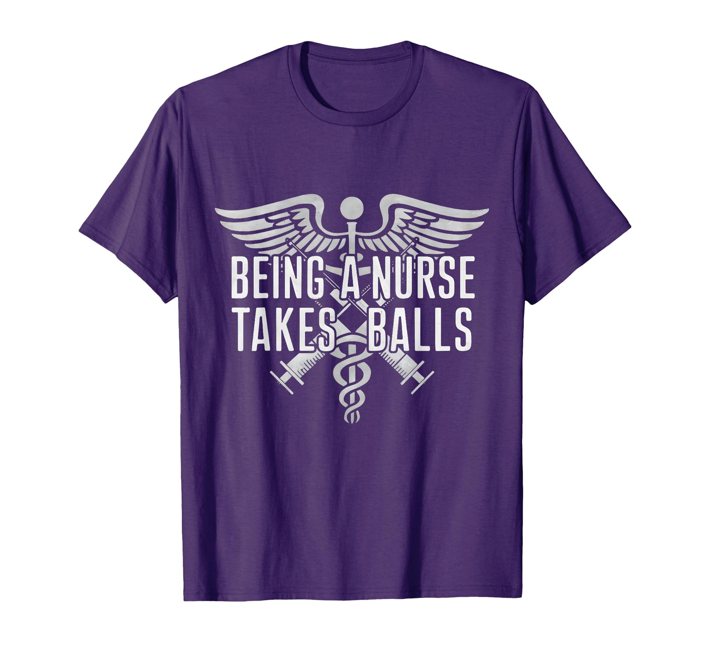 Being A Nurse Takes Balls Funny Male Nursing Student Quote T-Shirt