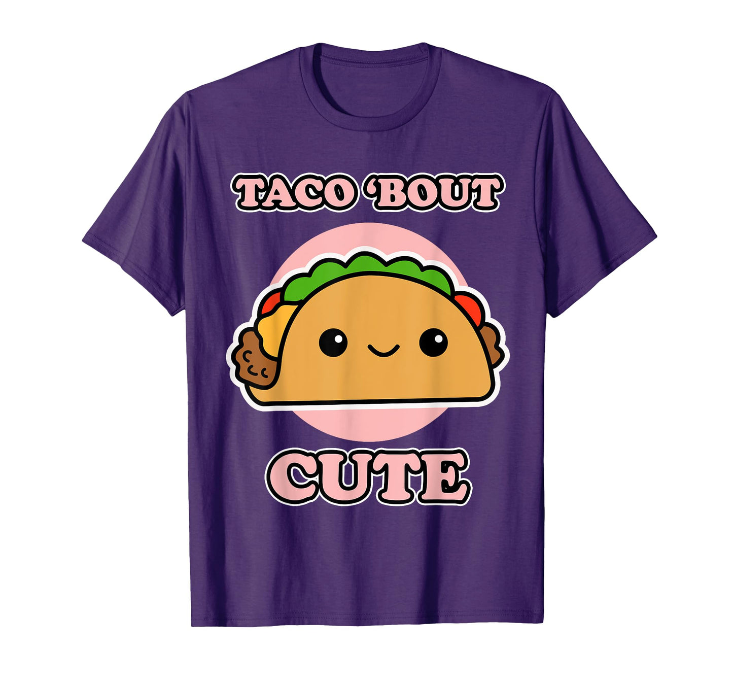 Taco 'bout Cute for Taco Fans - Taco T-Shirt