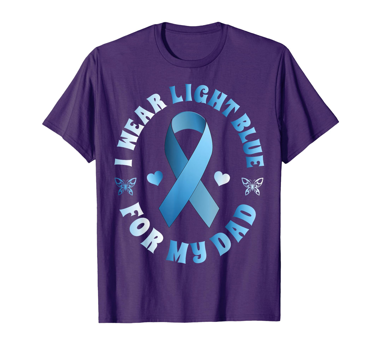 I Wear Light Blue For My Dad Prostate Cancer Ribbon T-Shirt T-Shirt