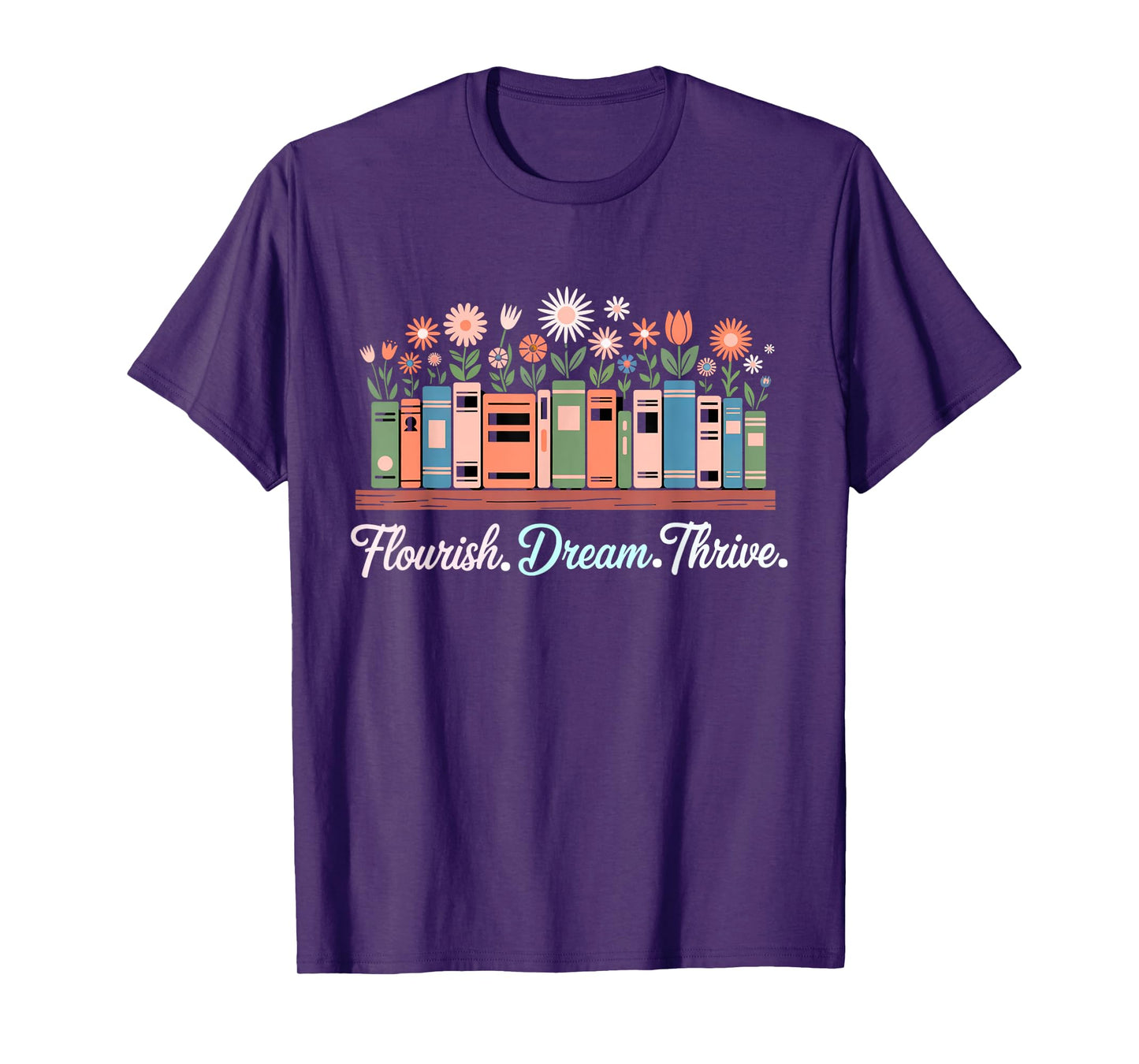 Flourish Dream Thrive Floral Books For Book Lovers T-Shirt