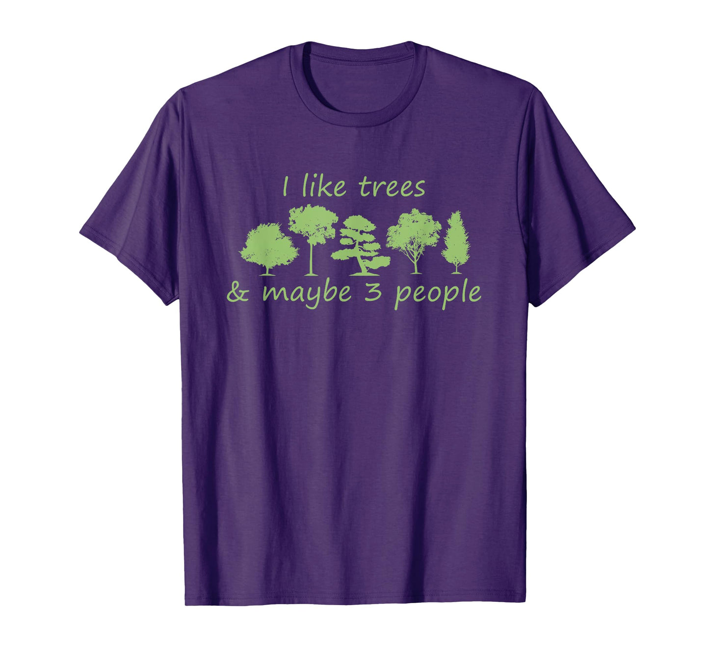 I Like Trees & Maybe 3 People Nature Tree Lover Tree Hugger T-Shirt