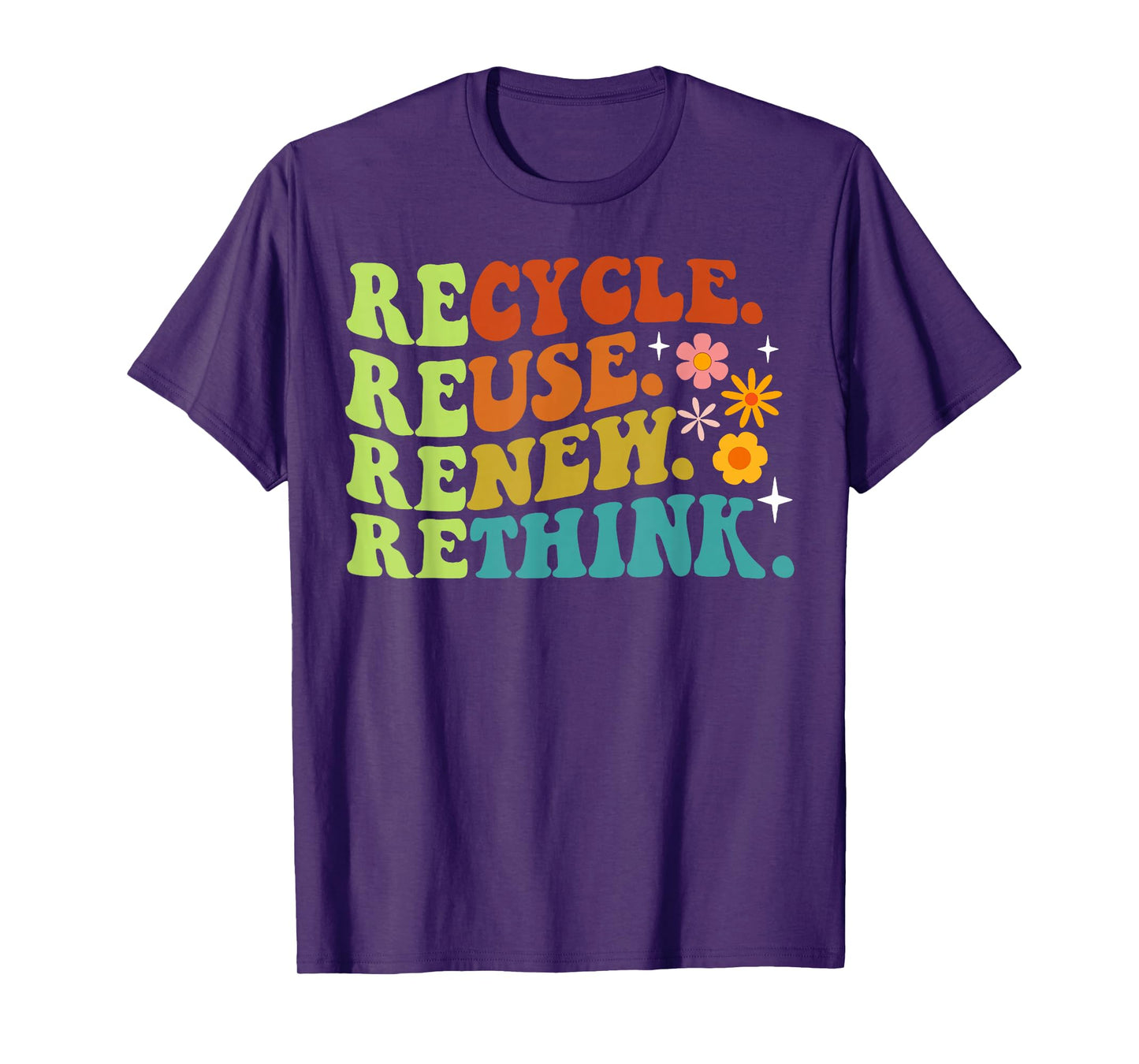 Recycle Reuse Renew Rethink Earth Day Environmental Activism T-Shirt