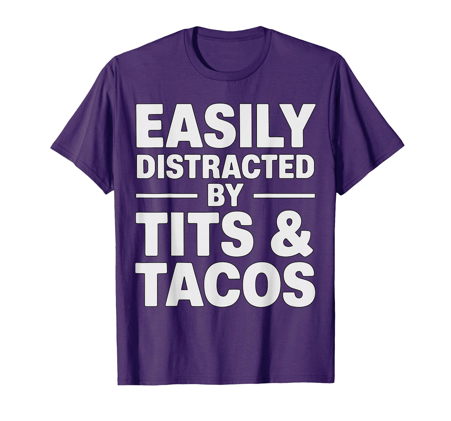 Easily Distracted by Tits and Tacos Funny Adult T-Shirt