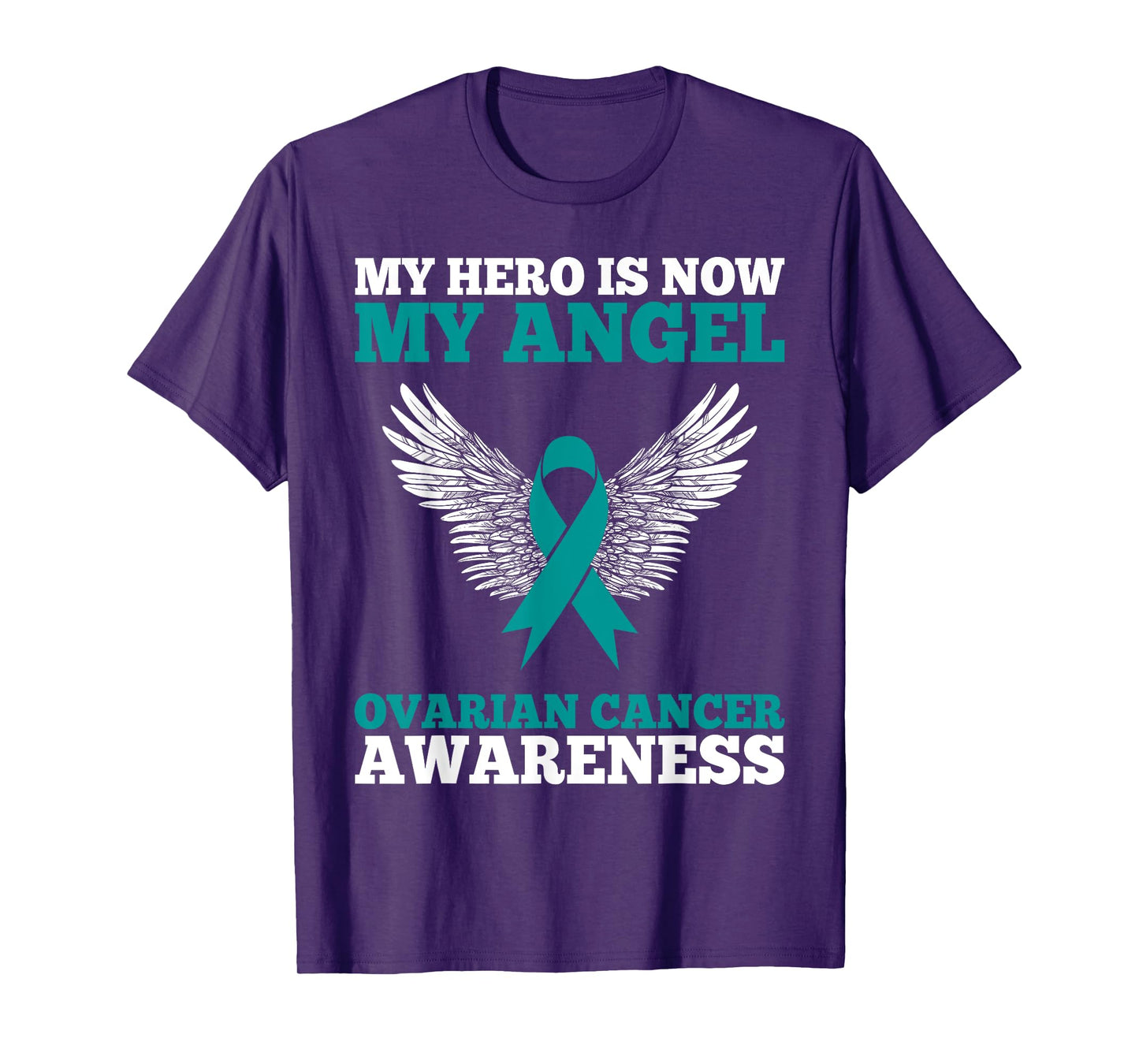 My Hero is Now My Angel Ovarian Cancer Awareness Teal Ribbon T-Shirt