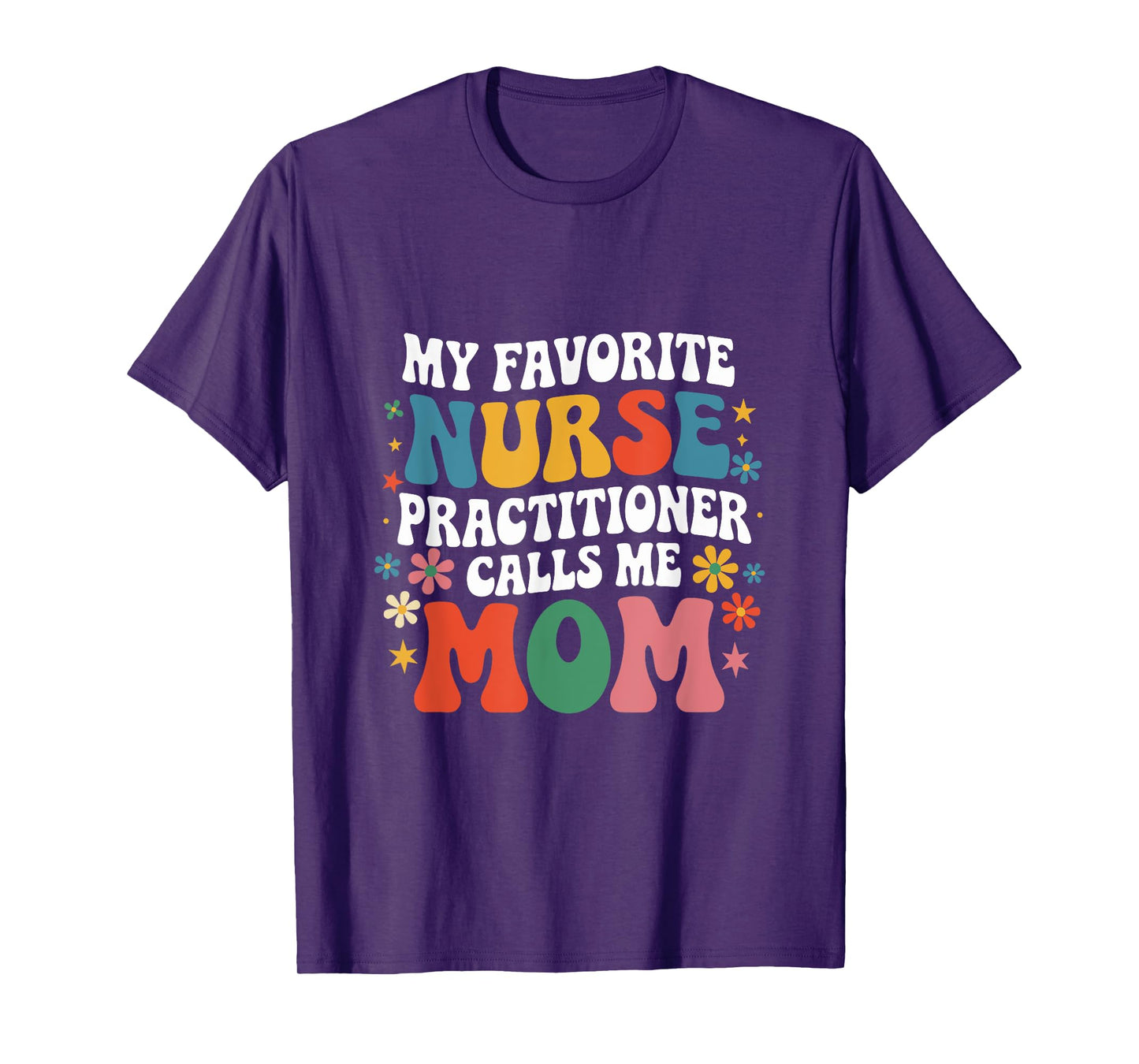 My Favorite Nurse Practitioner Calls Me Mom Groovy Mothers T-Shirt