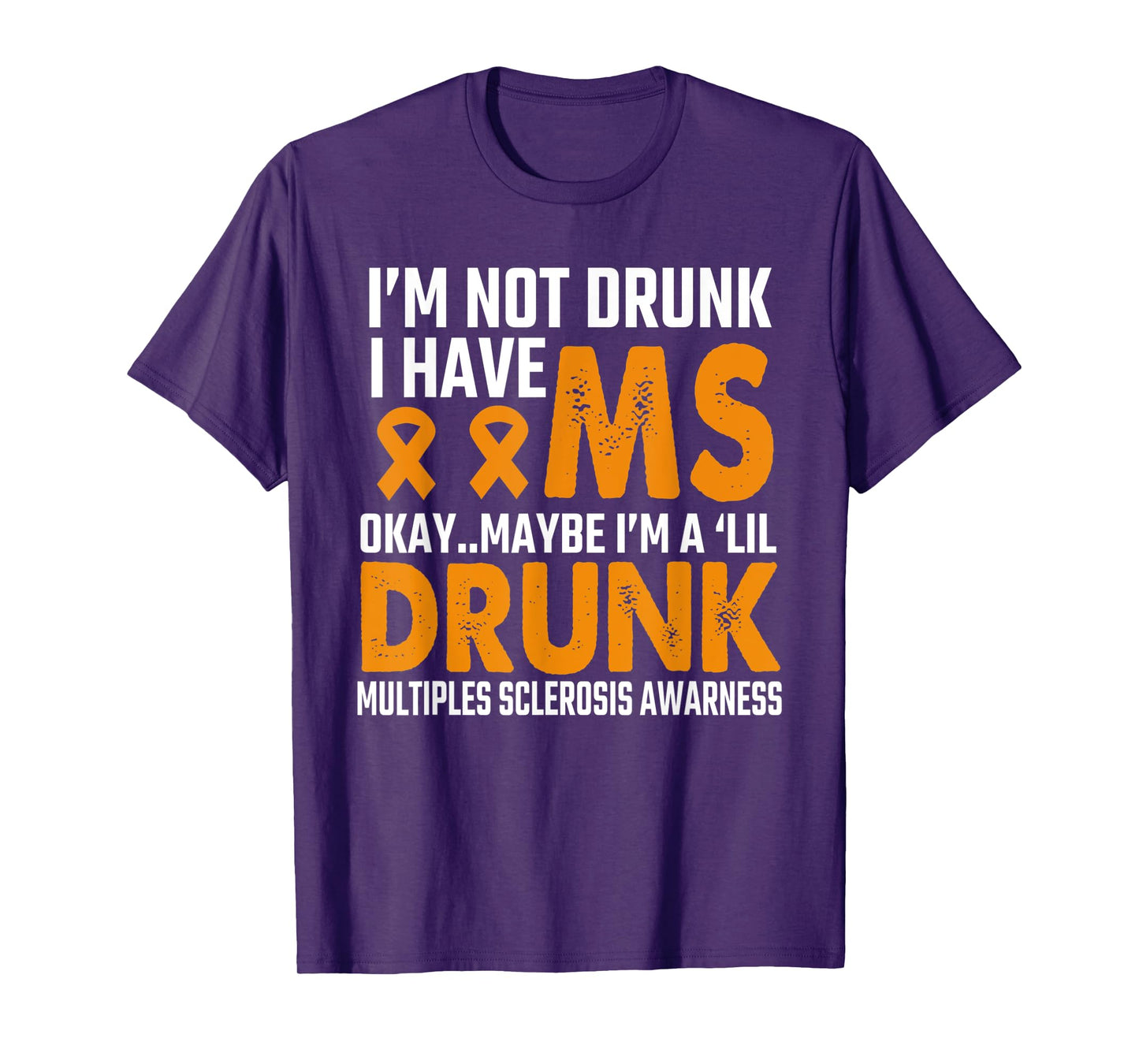 I'm Not Drunk funny MS Multiple Sclerosis Awareness-saying T-Shirt