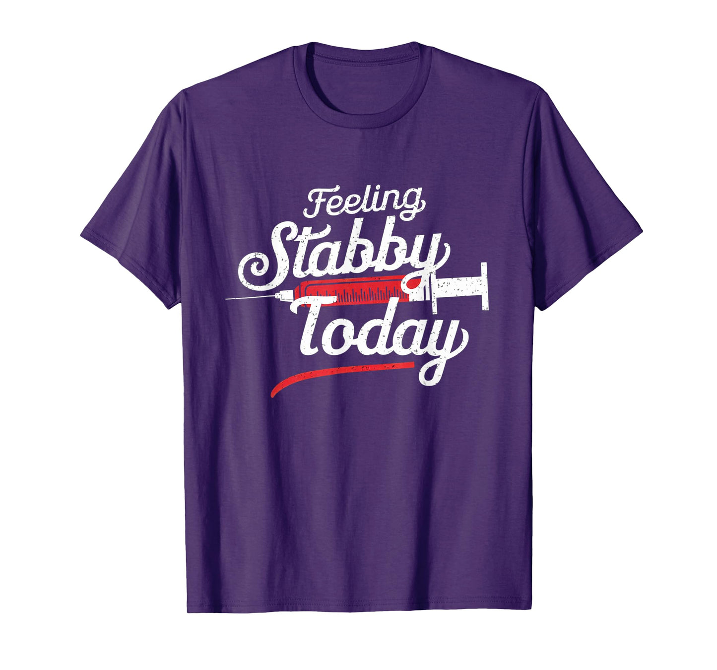 Feeling Stabby Today Phlebotomy Technicians Medical Phleb T-Shirt
