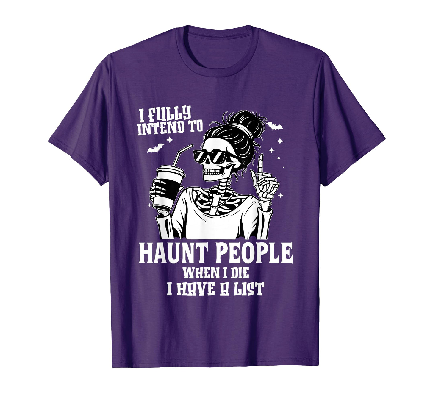 I Fully Intend to Haunt People When I Die I Have A List T-Shirt