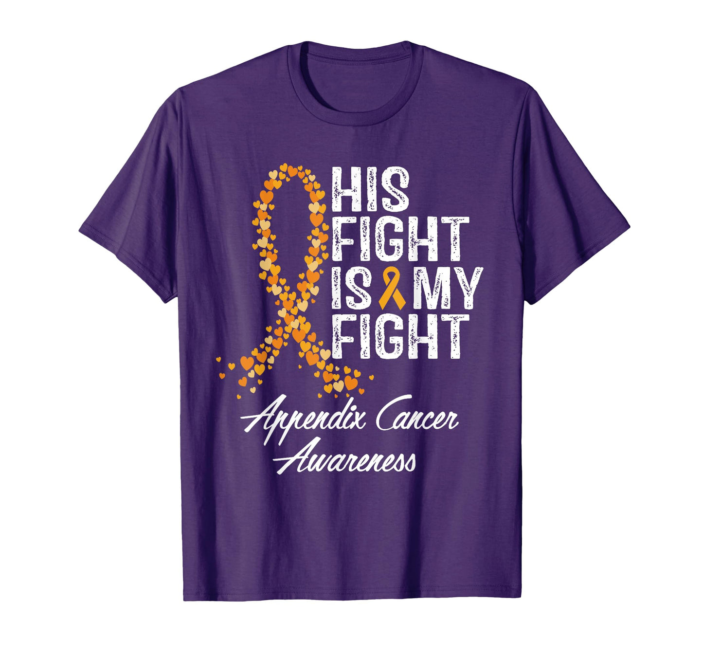 Appendix Cancer Awareness His Fight Is My Warrior Support T-Shirt